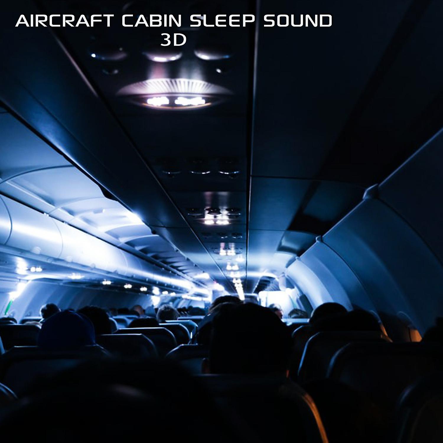 Постер альбома Aircraft Cabin Sleep Sound 3D (feat. Aircraft White Noise Sound, Discovery Nature Sound, Discovery Nature Soundscapes & Sounds Nature)