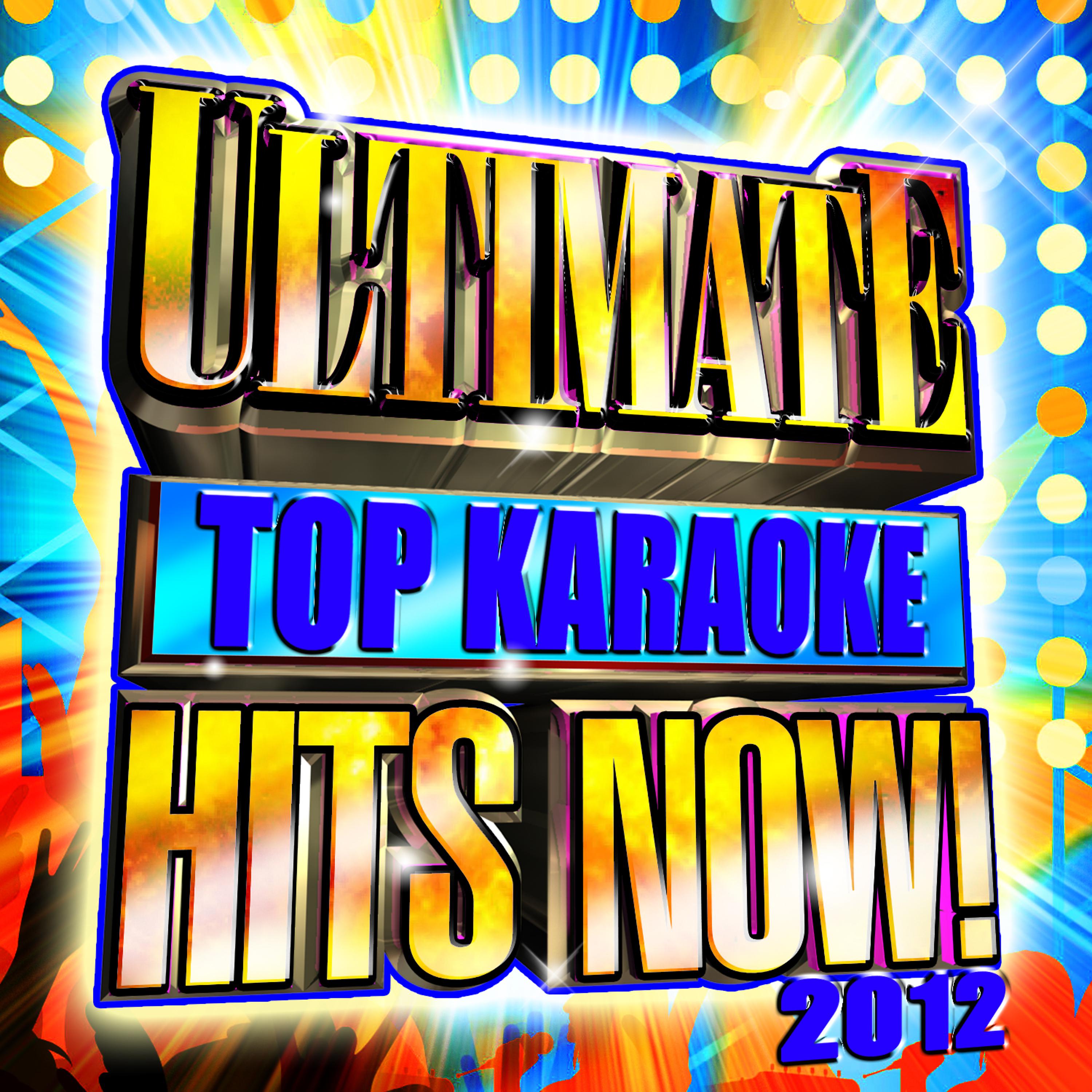 Постер альбома Ultimate Top Karaoke Hits Now! 2012