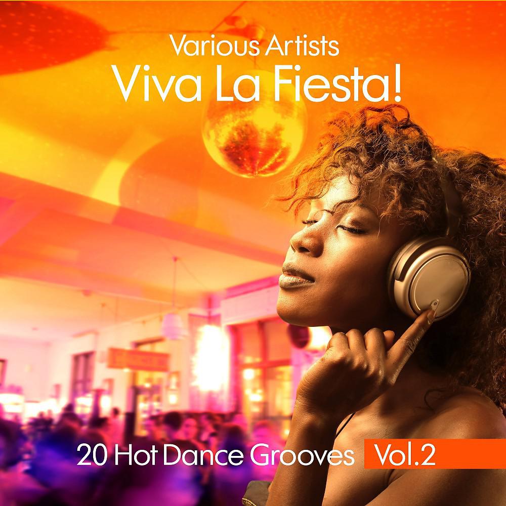 Постер альбома Viva La Fiesta! (20 Hot Dance Grooves), Vol. 2