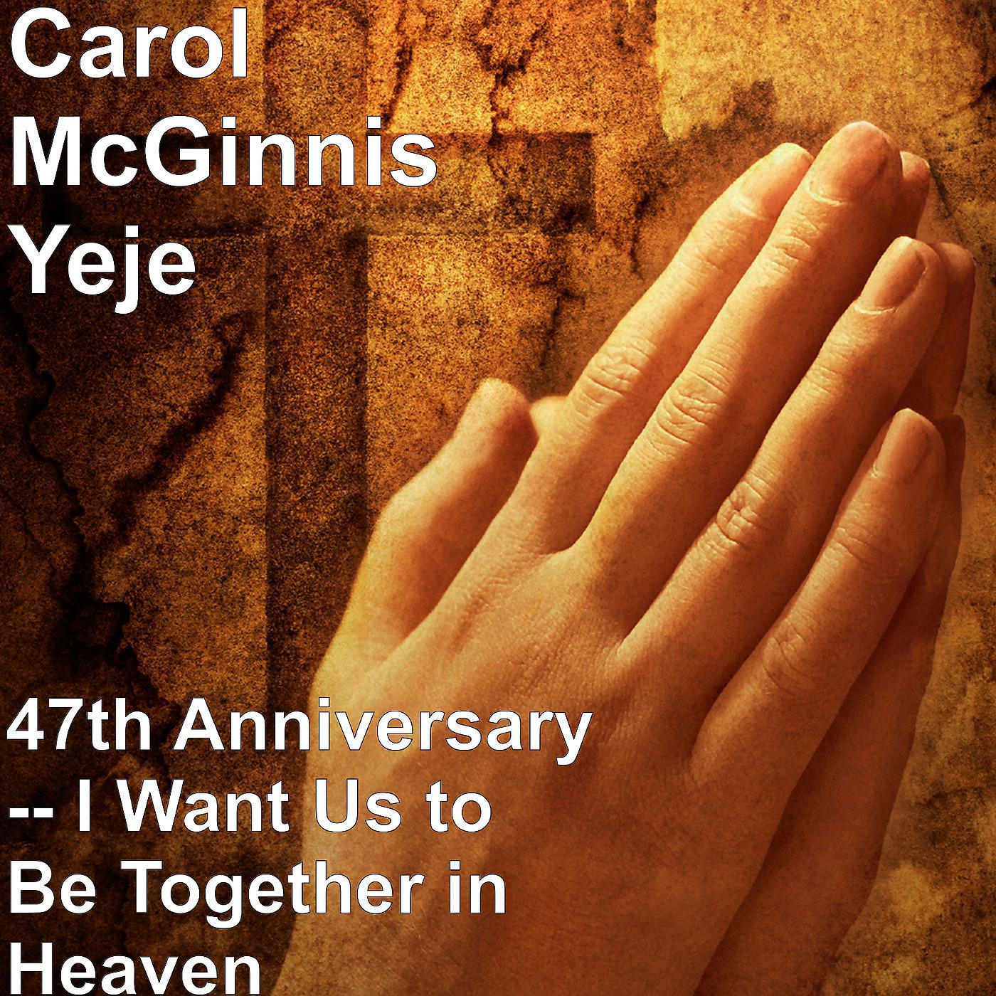 Постер альбома 47th Anniversary -- I Want Us to Be Together in Heaven