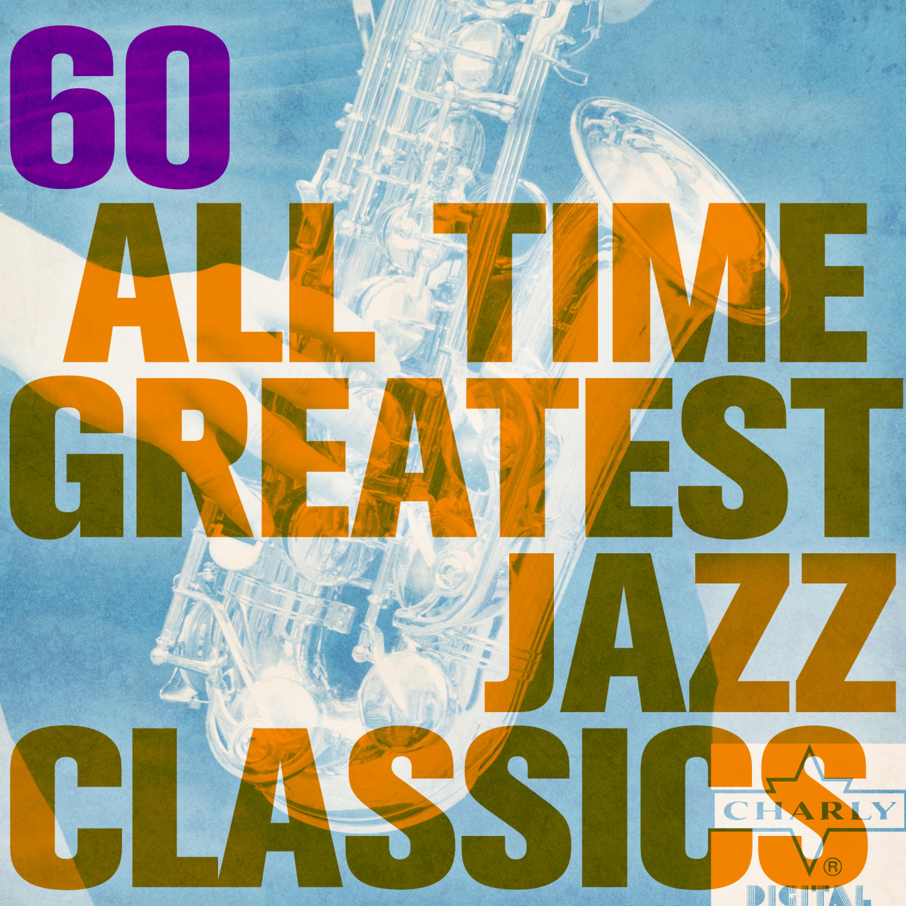 Постер альбома 60 All Time Greatest Jazz Classics