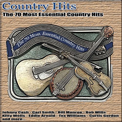 Постер альбома Country Hits (The 70 Most Essential Country Hits)