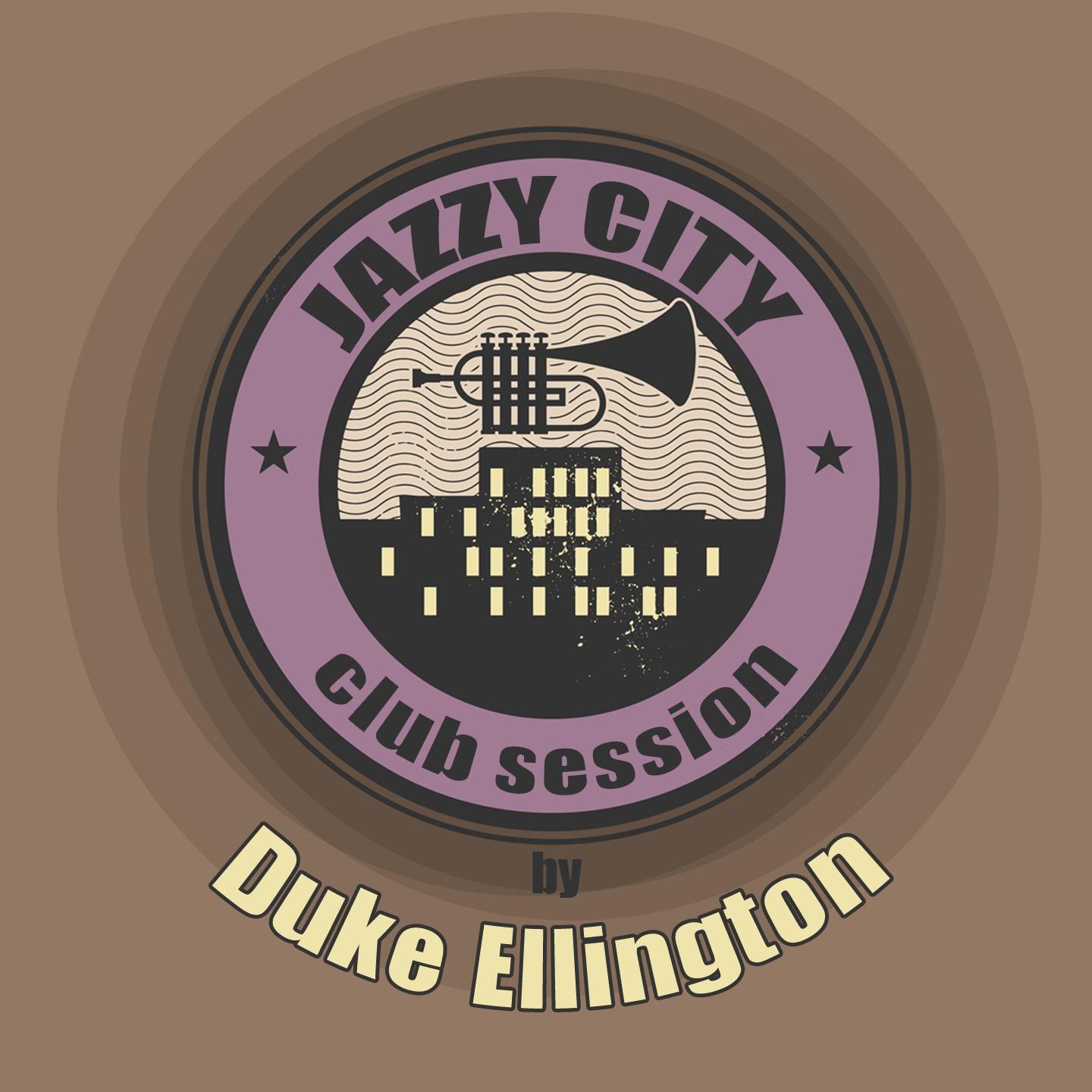 Постер альбома JAZZY CITY - Club Session by Duke Ellington