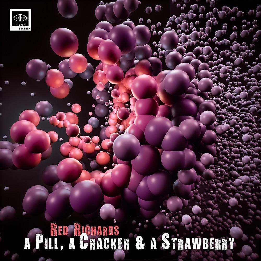 Постер альбома A Pill, a Cracker & a Strawberry