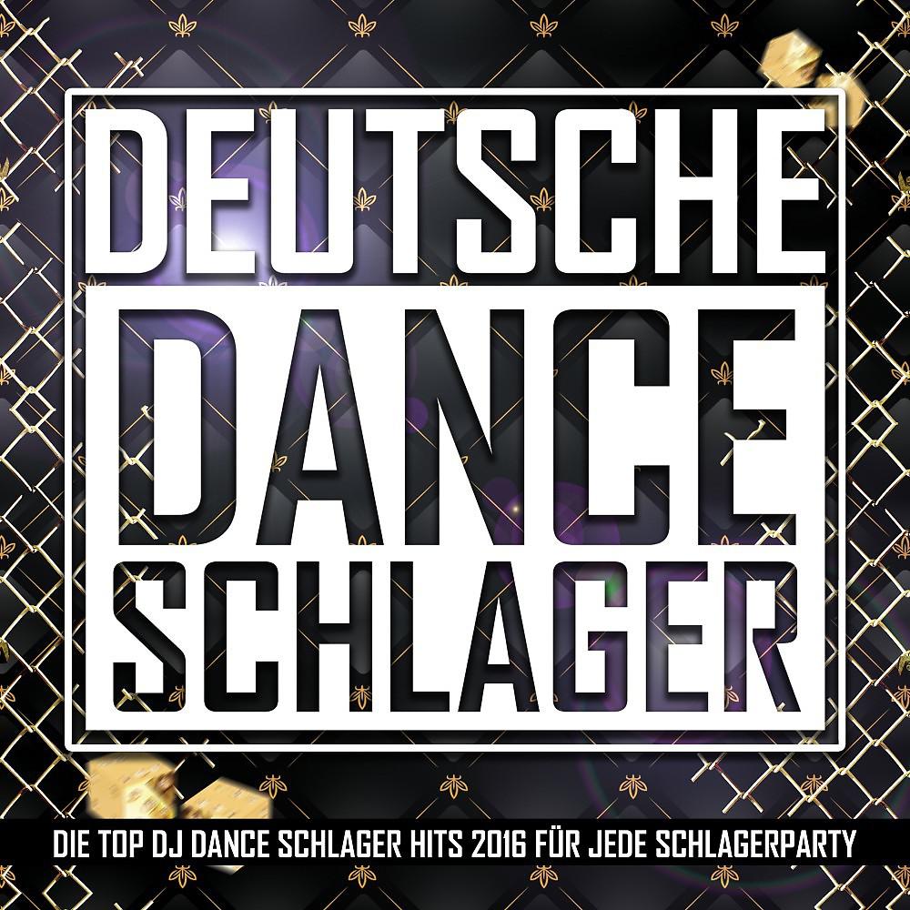 Постер альбома Deutsche Dance Schlager (Die Top DJ Dance Schlager Hits 2016 für jede Schlagerparty)