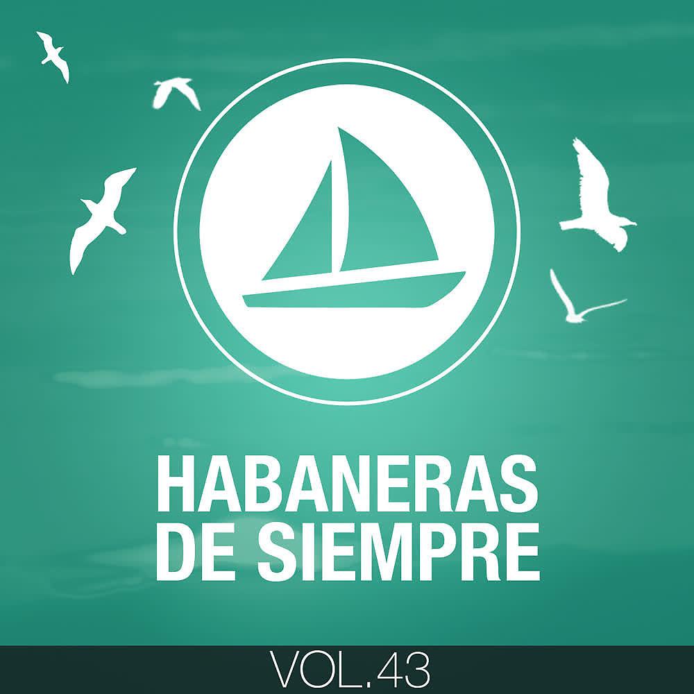 Постер альбома Habaneras de Siempre (Volumen 43)