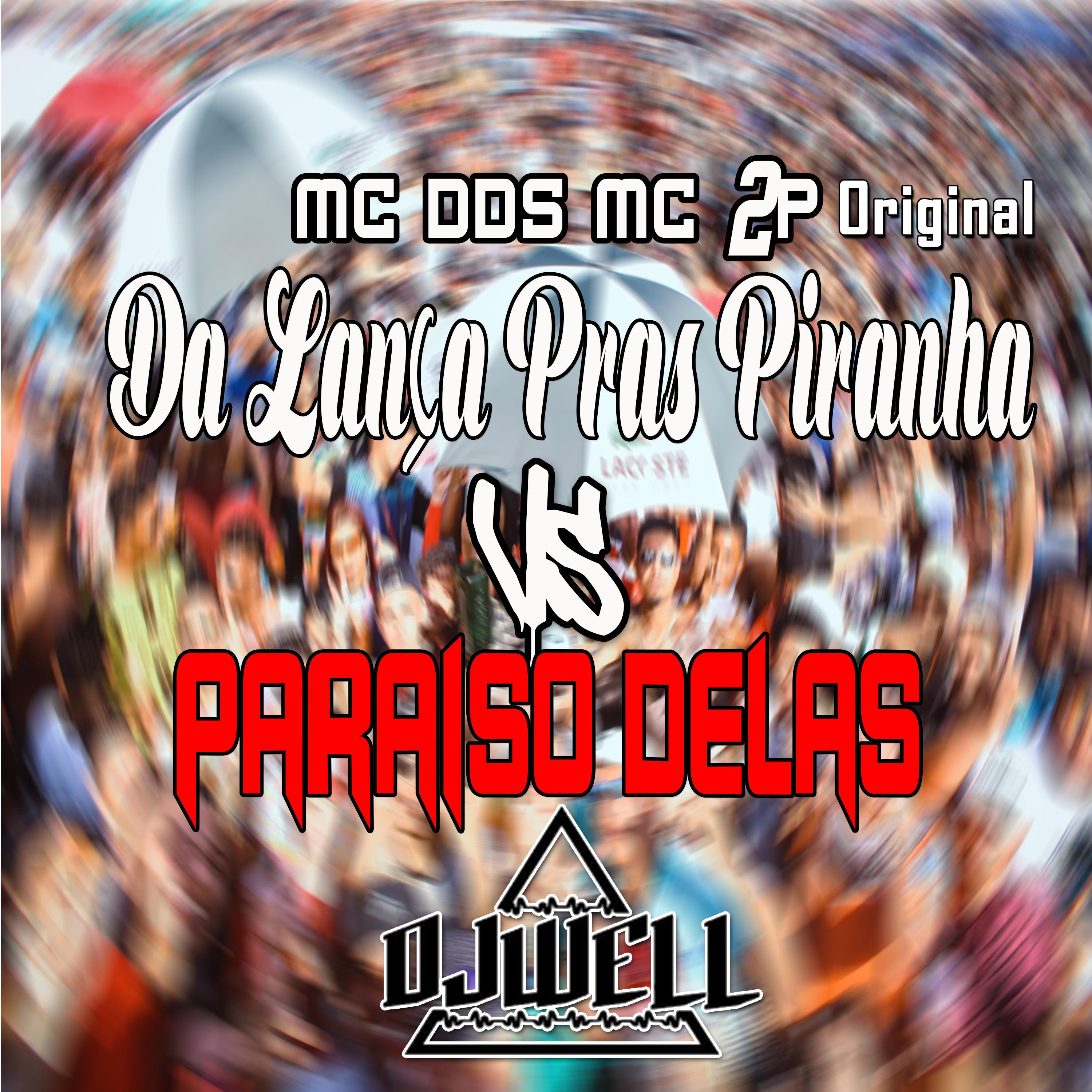 Постер альбома Da Lança Pras Piranha Vs Paraiso Delas