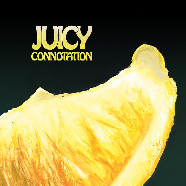 Постер альбома Juicy Connotation