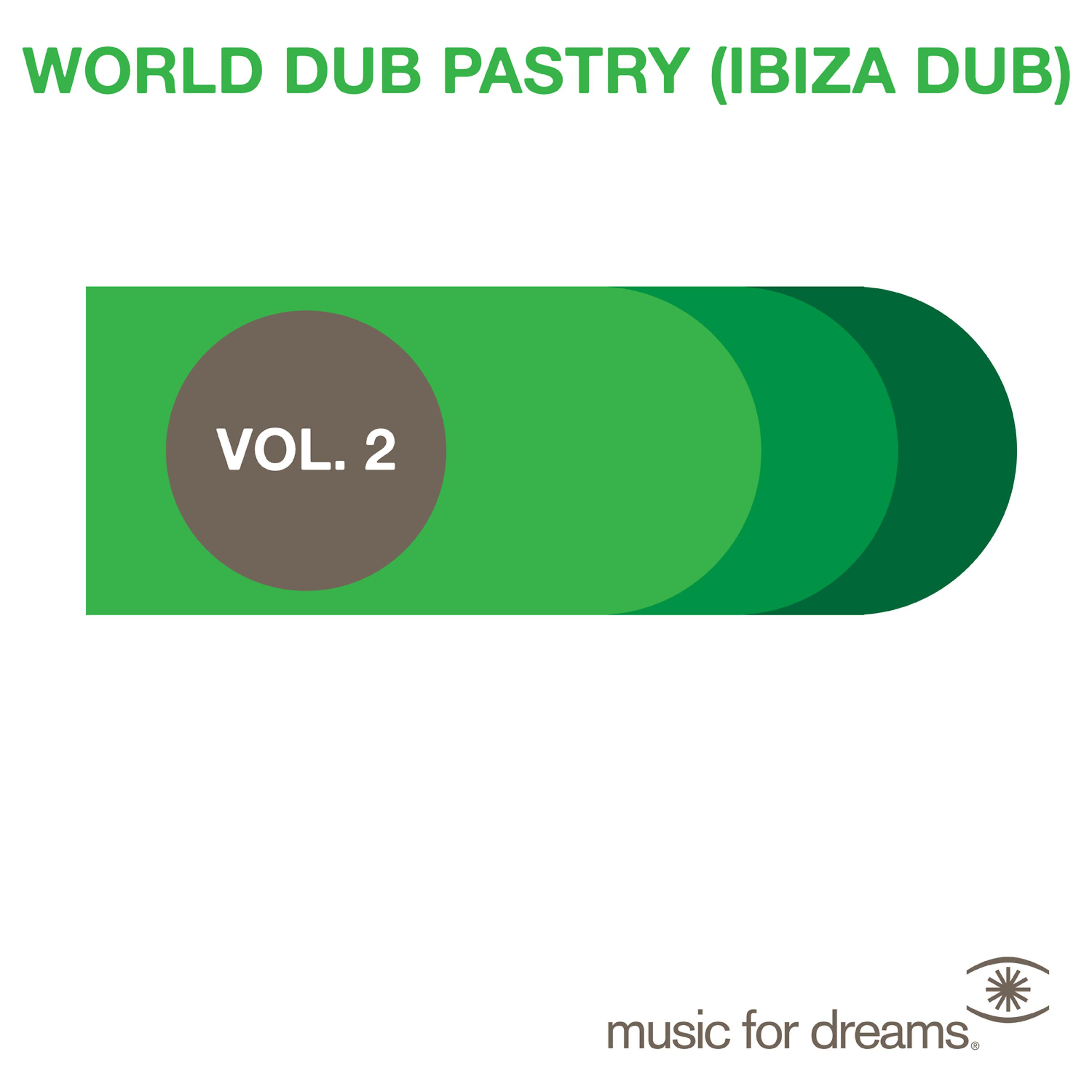 Постер альбома Music for Dreams Presents World Dub Pastry (Ibiza Dub) Vol. 2