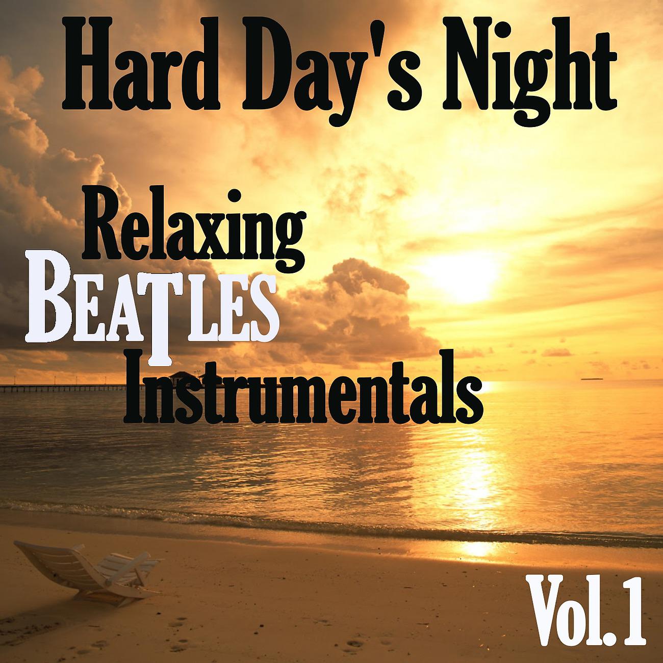 Постер альбома Hard Day's Night: Relaxing Beatles Instrumentals, Vol. 1