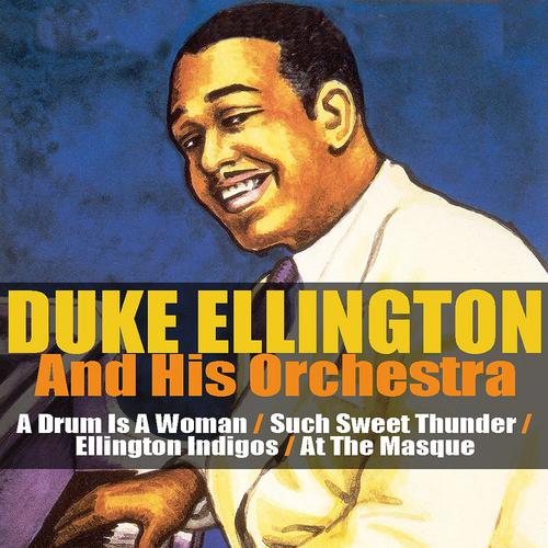 Постер альбома Duke Ellington & His Orchestra: A Drum Is a Woman/such Sweet Thunder/ellington Indigos/at the Masque