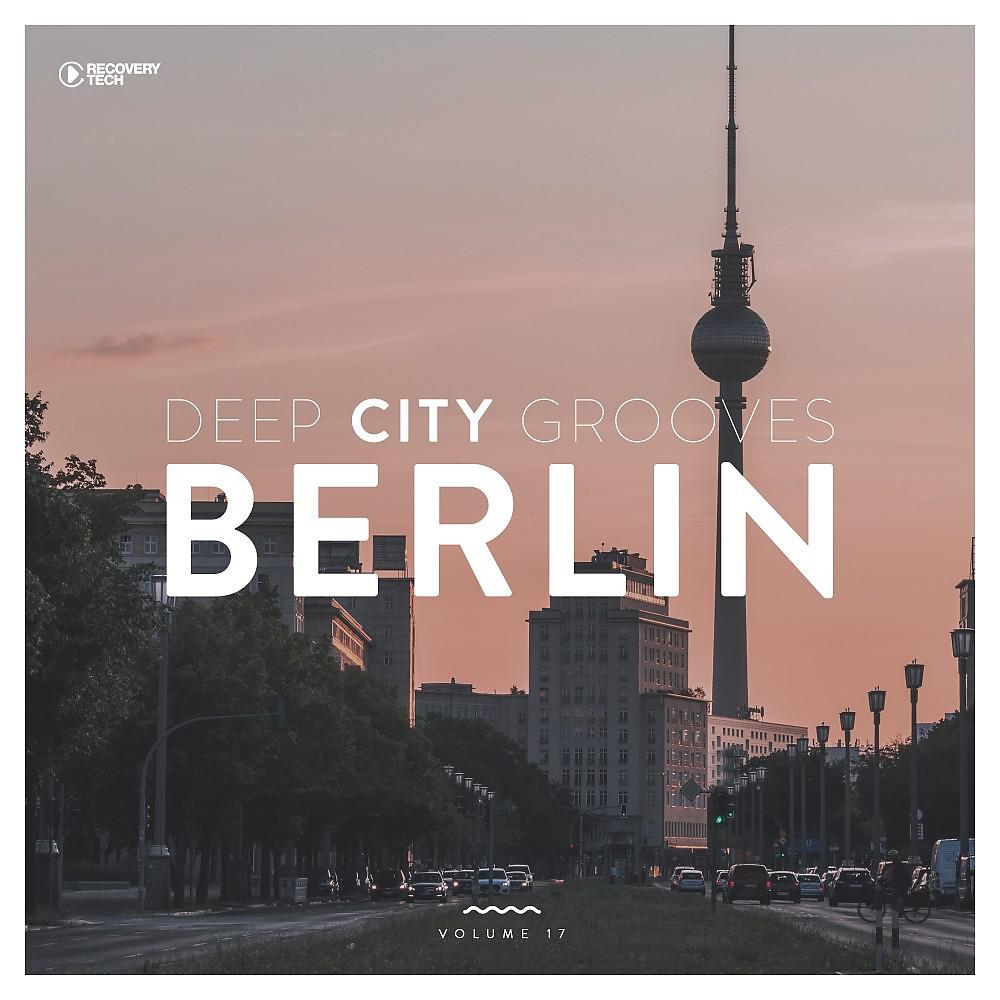 Постер альбома Deep City Grooves Berlin, Vol. 17