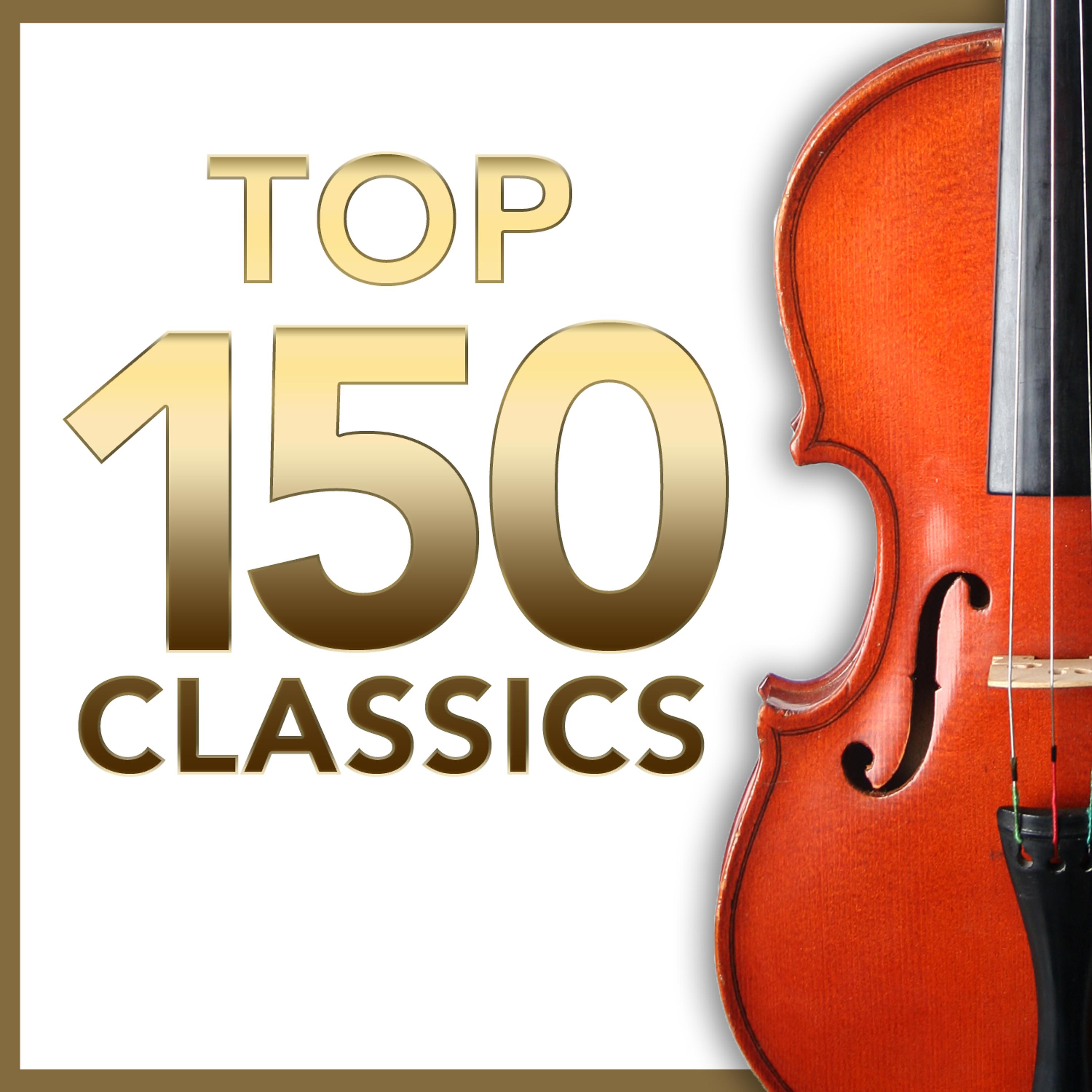 Постер альбома TOP 150 Classics – The Most Essential Masterpieces of Classical Music