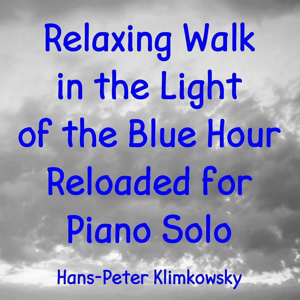 Постер альбома Relaxing Walk in the Light of the Blue Hour Reloaded for Piano Solo