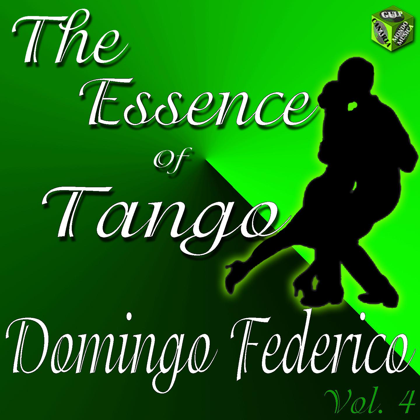 Постер альбома The Essence of Tango: Domingo Federico Vol. 4