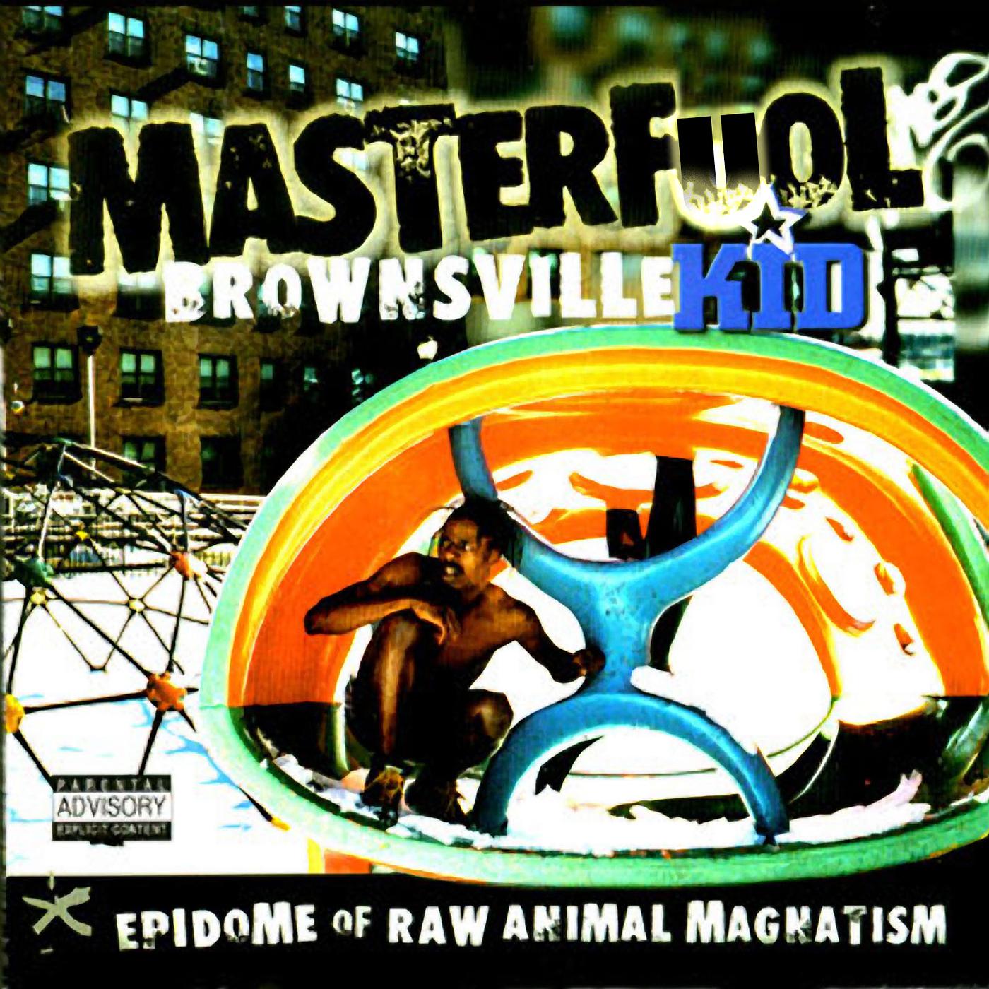 Постер альбома Brownsville Kid, Epidome of Raw Animal Magnatism