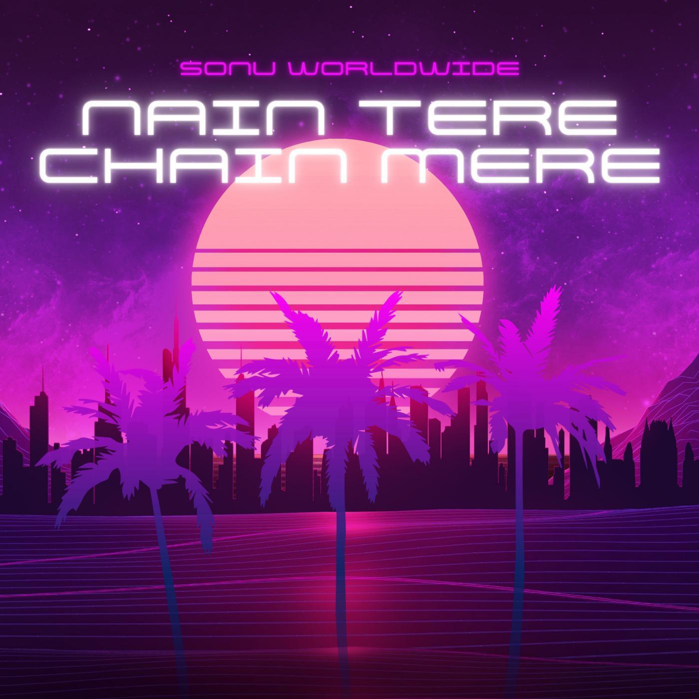 Постер альбома Nain Tere Chain Mere (feat. Nainsy,Abuxar & Sonu Jr.)