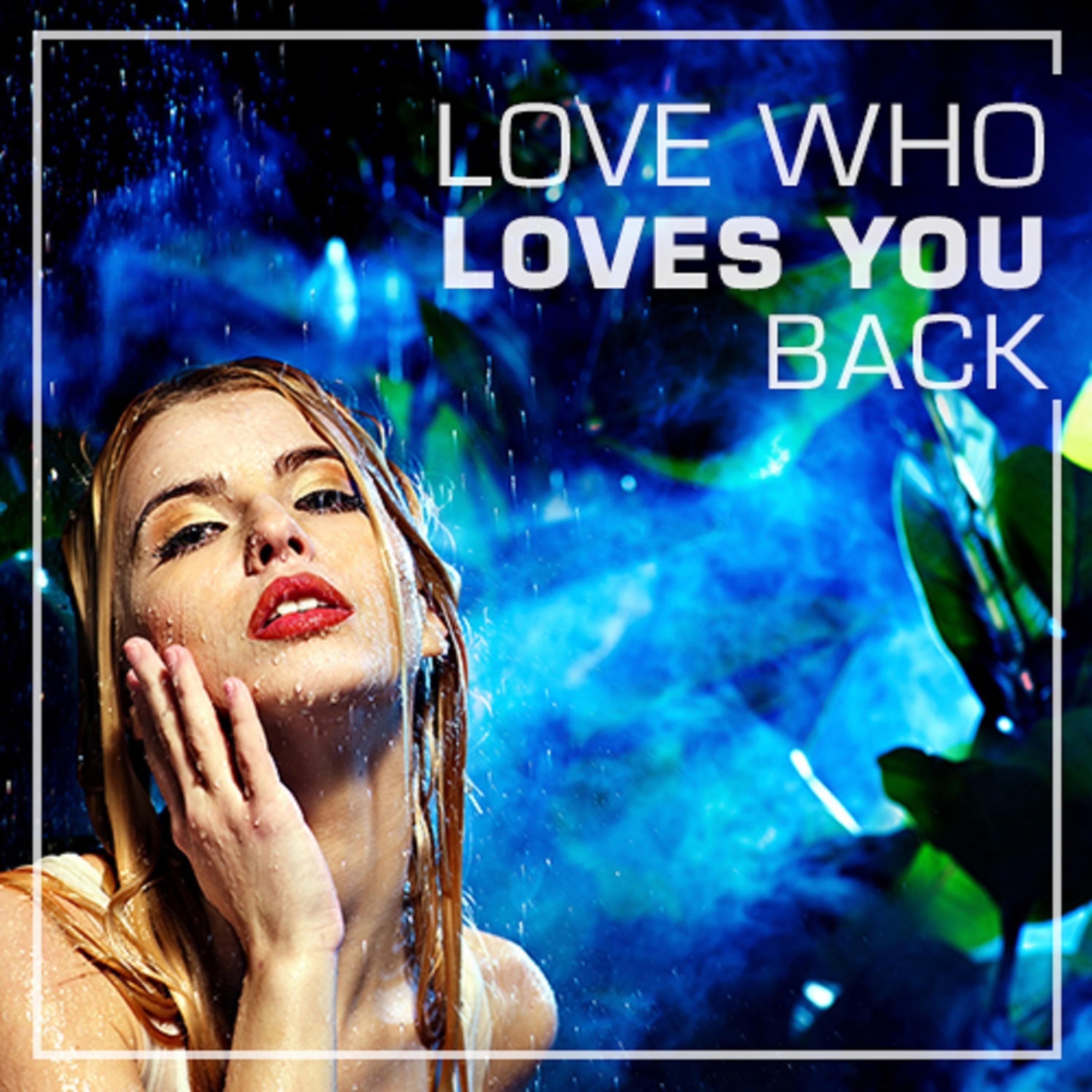 Постер альбома Love Who Loves You Back