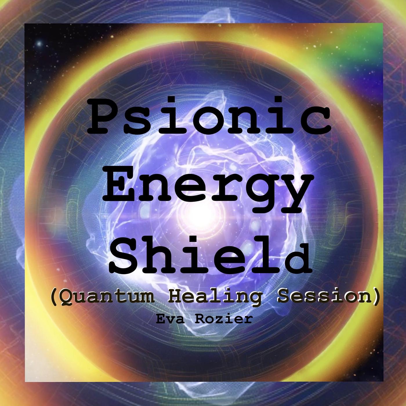 Постер альбома Psionic Energy Shield (Quantum Healing Session)