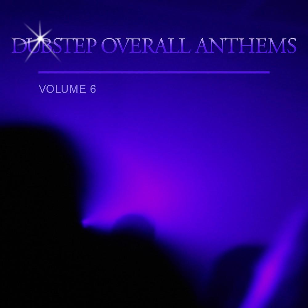 Постер альбома Dubstep Overall Anthems, Vol. 6