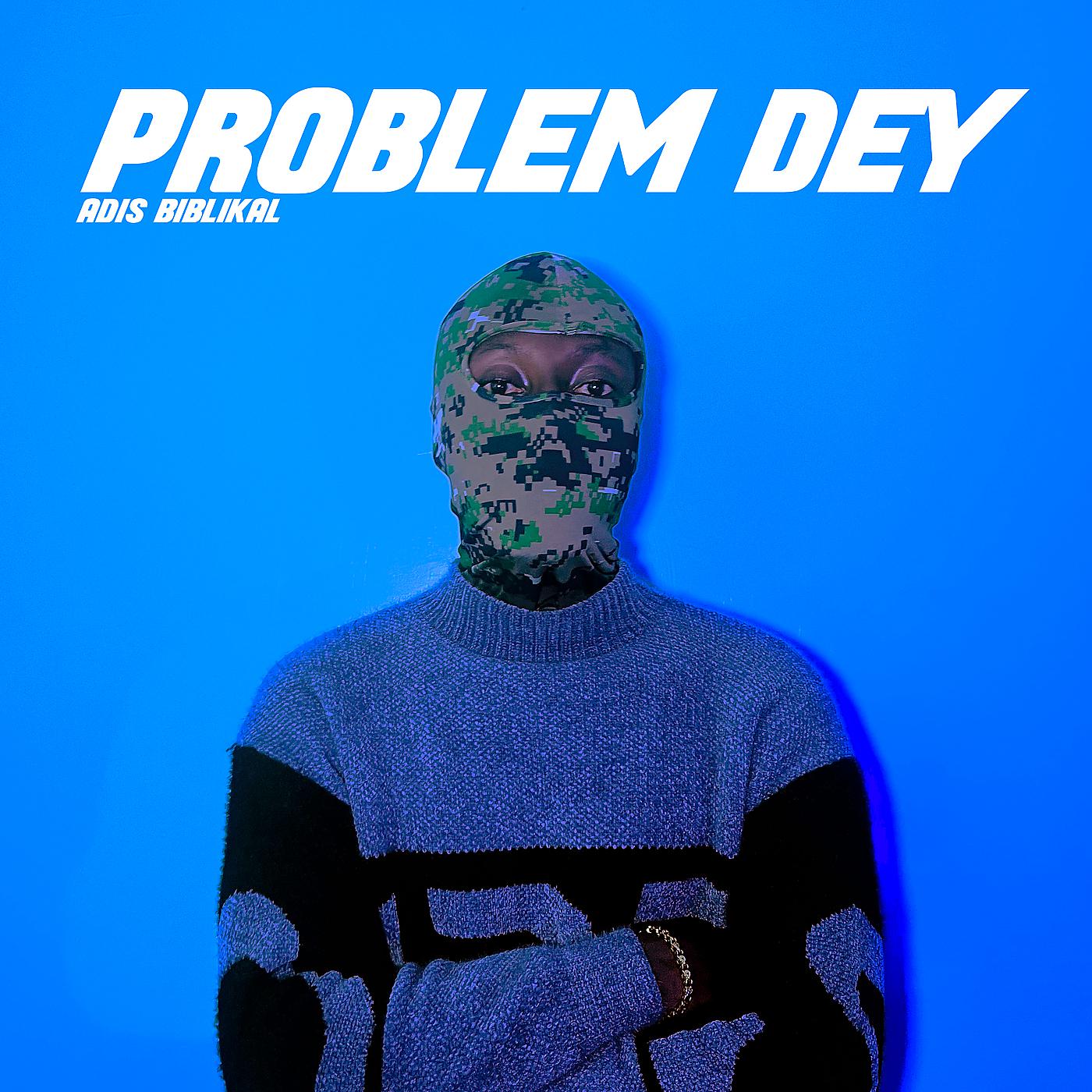 Постер альбома Problem Dey