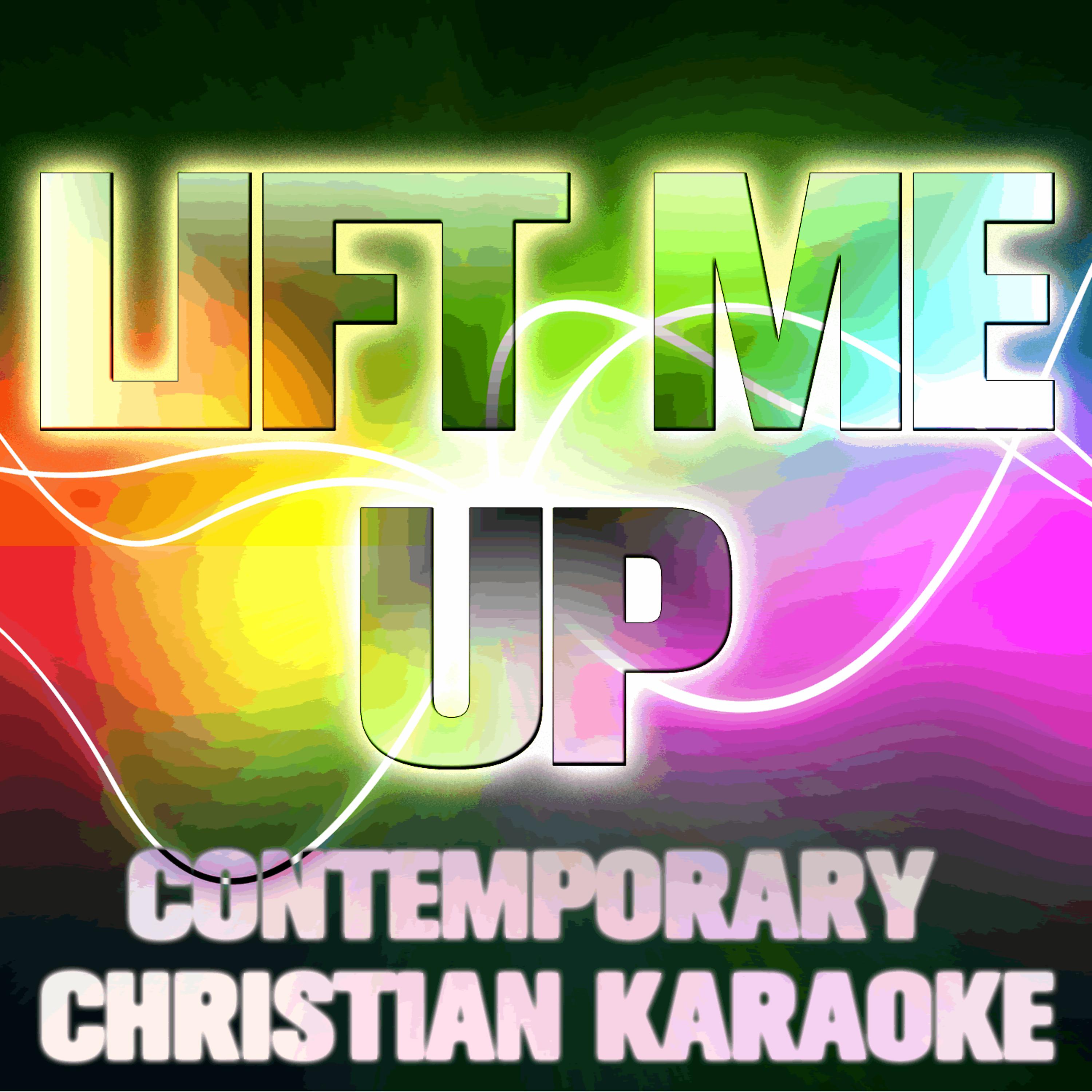 Постер альбома Lift Me Up: Contemporary Christian Karaoke