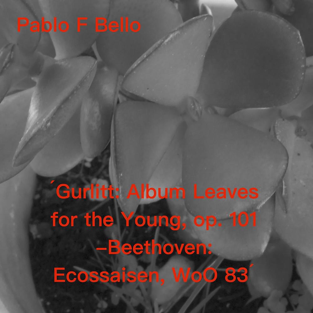 Постер альбома Gurlitt: Albumleaves for the Young, Op. 101 - Beethoven: Ecossaisen, WoO 83