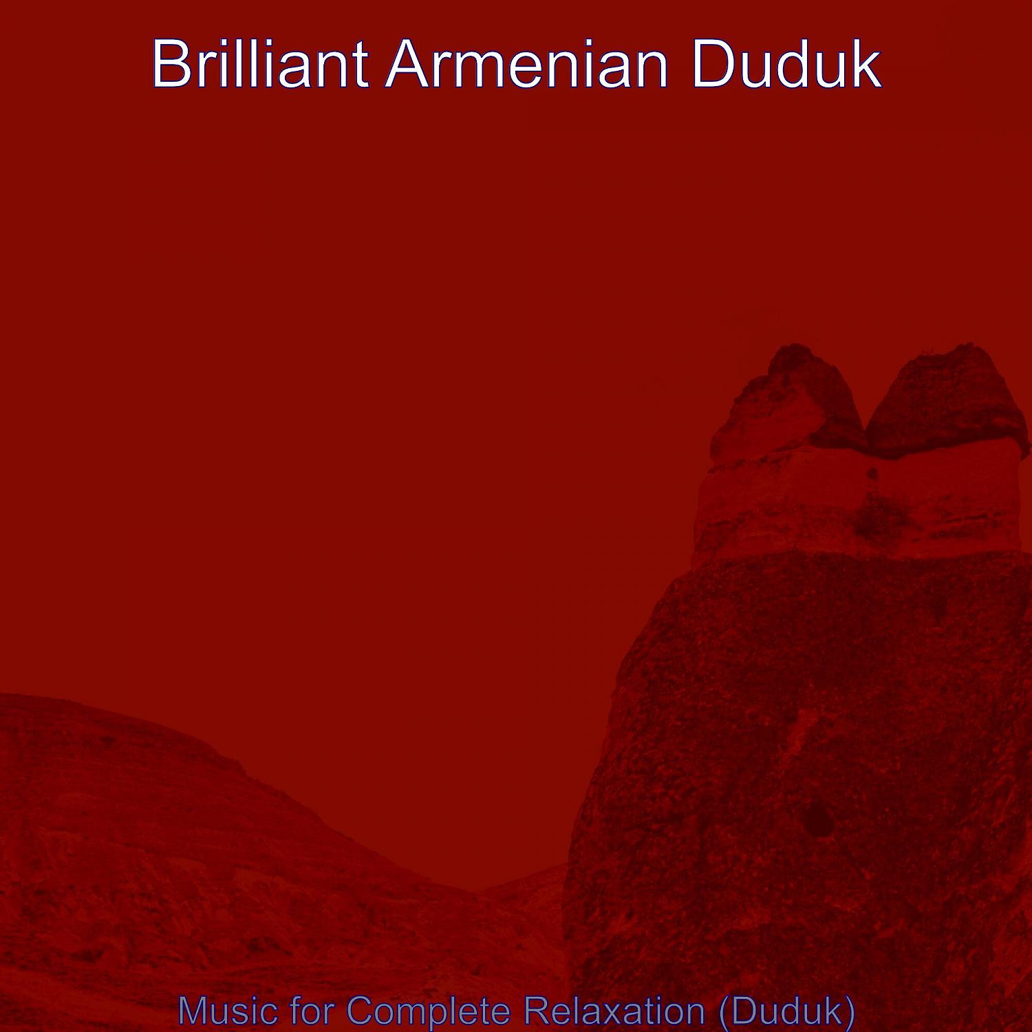 Постер альбома Music for Complete Relaxation (Duduk)