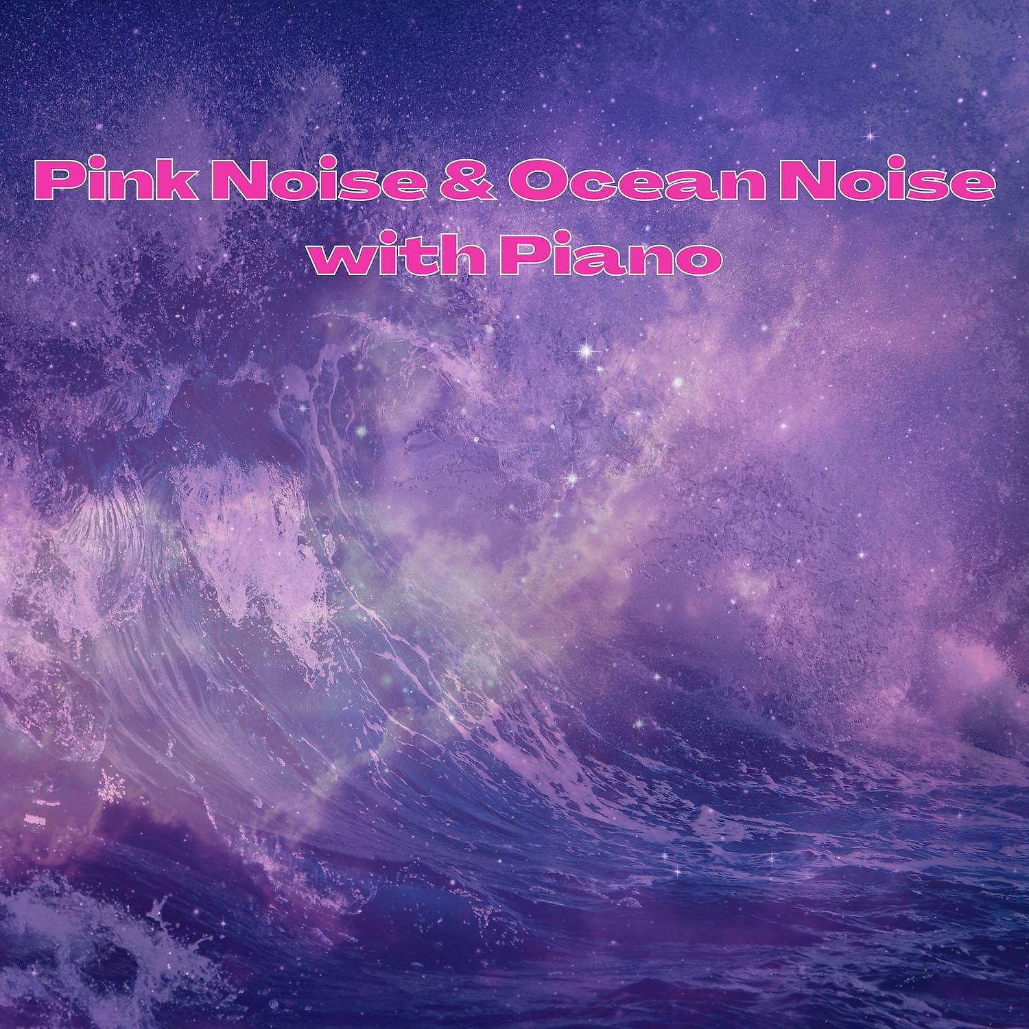 Постер альбома Pink Noise & Ocean Noise with Piano