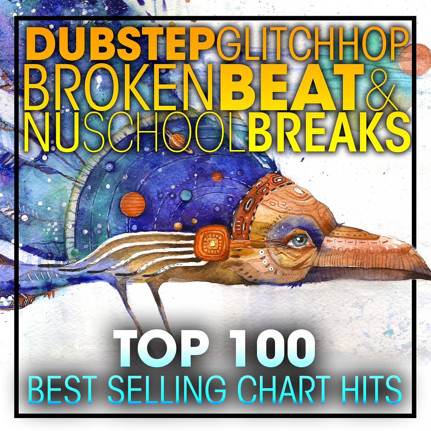 Постер альбома Dubstep Glitch Hop Broken Beat & Nu School Breaks Top 100 Best Selling Chart Hits + DJ Mix