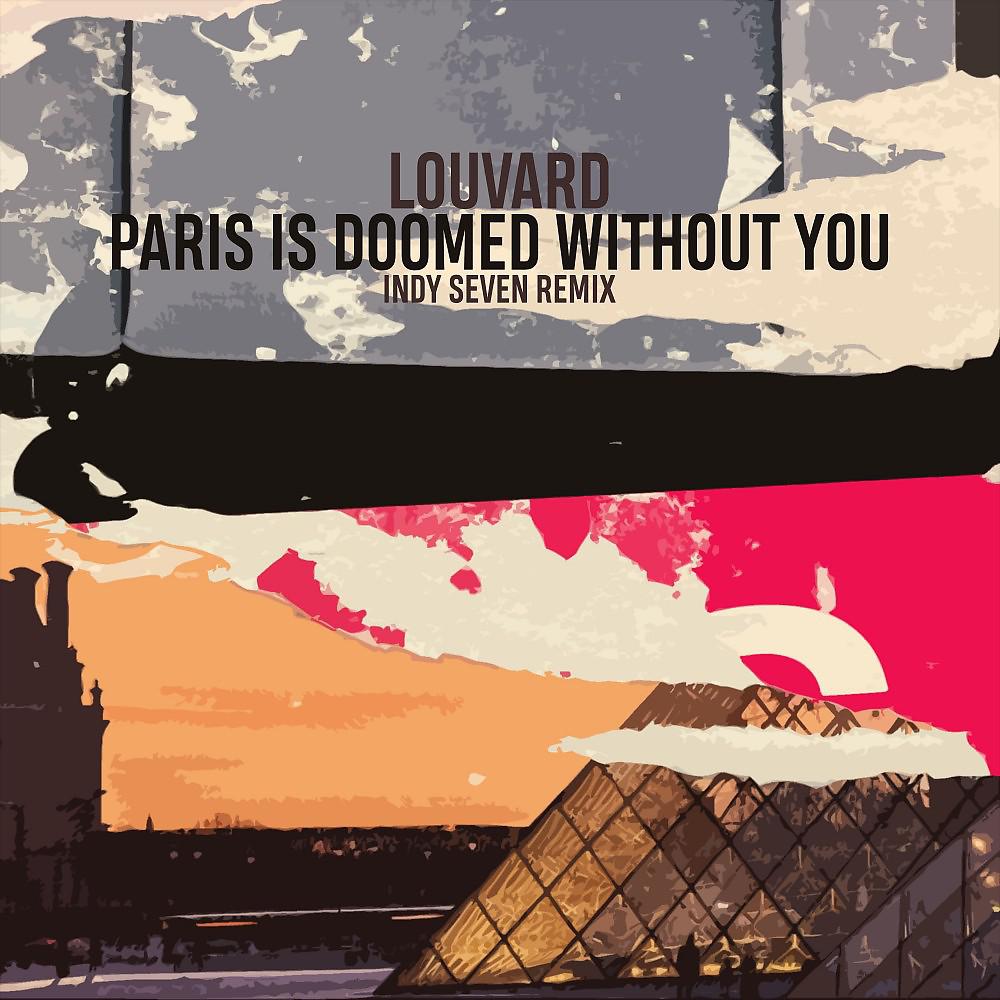 Постер альбома Paris Is Doomed Without You (Indy Seven Remix)