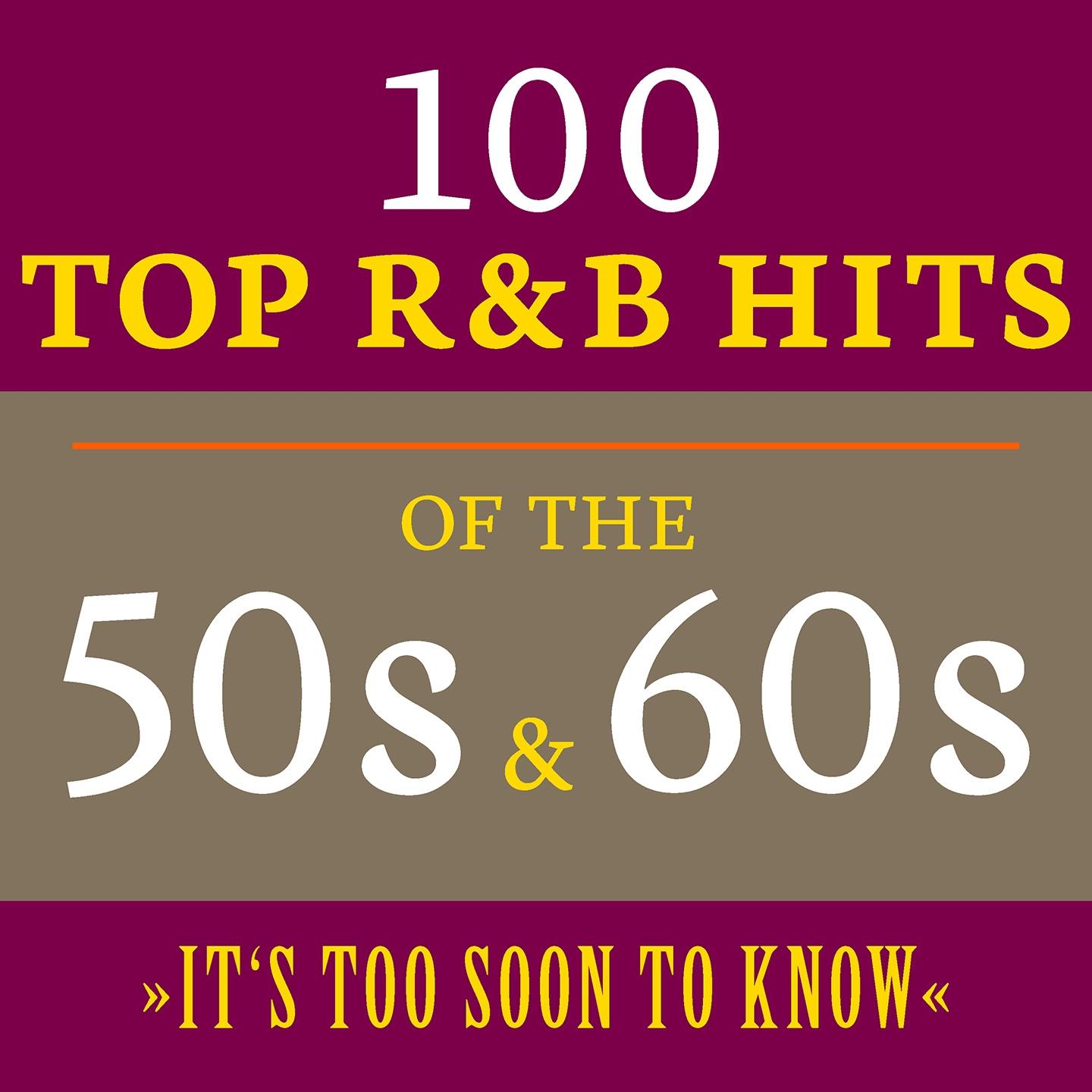 Постер альбома It's Too Soon to Know: 100 Top R&B Hits of the 50s & 60s