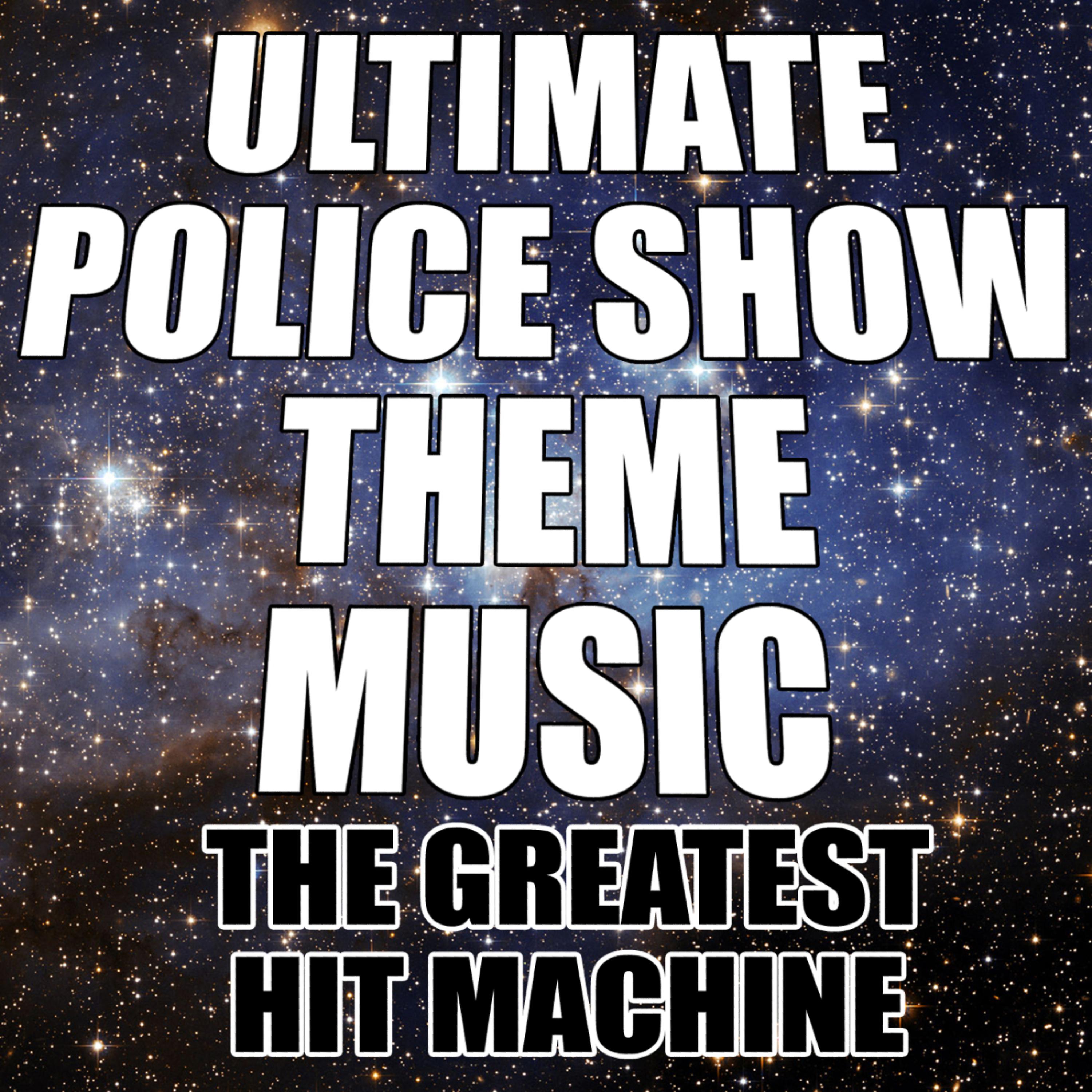 Постер альбома Ultimate Police Show Theme Music