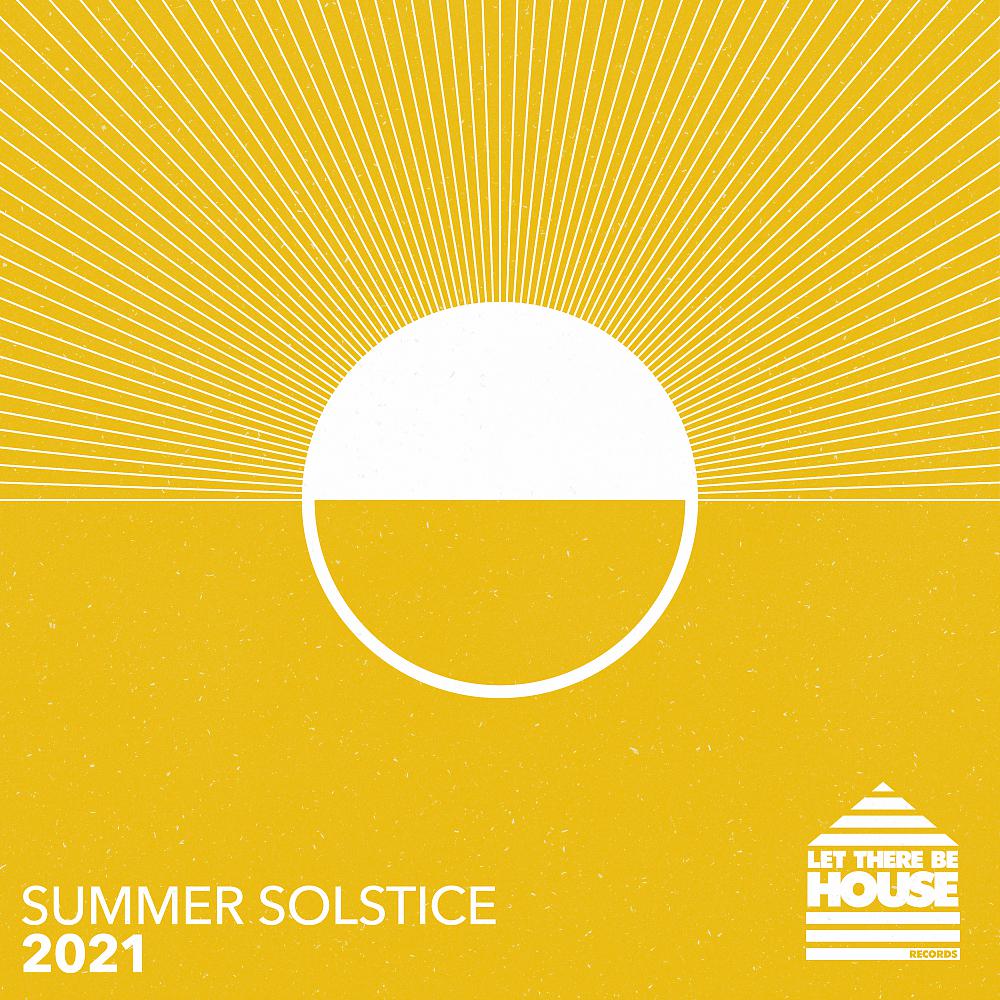 Постер альбома Let There Be House - Summer Solstice 2021