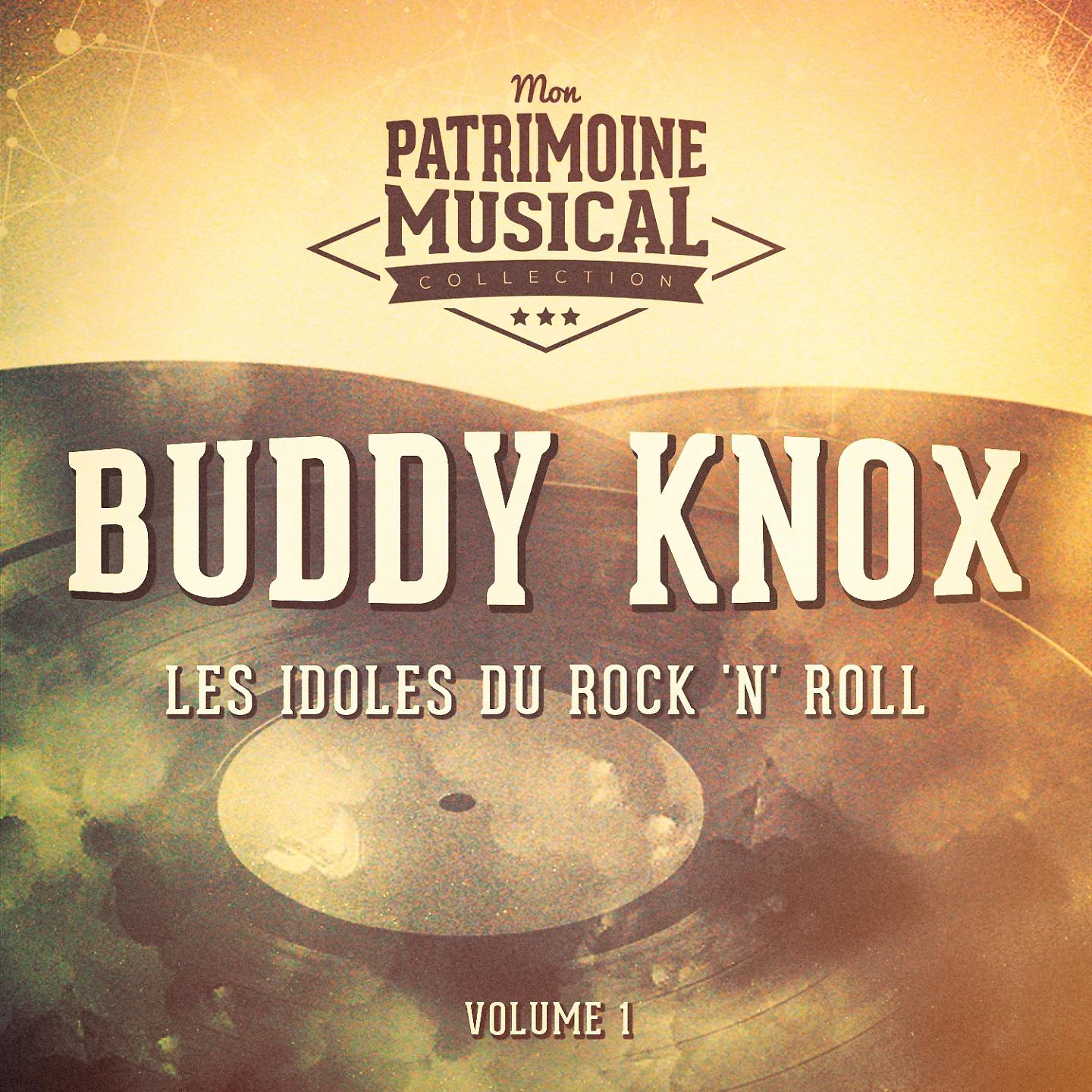 Постер альбома Les idoles du rock 'n' roll : Buddy Knox, Vol. 1