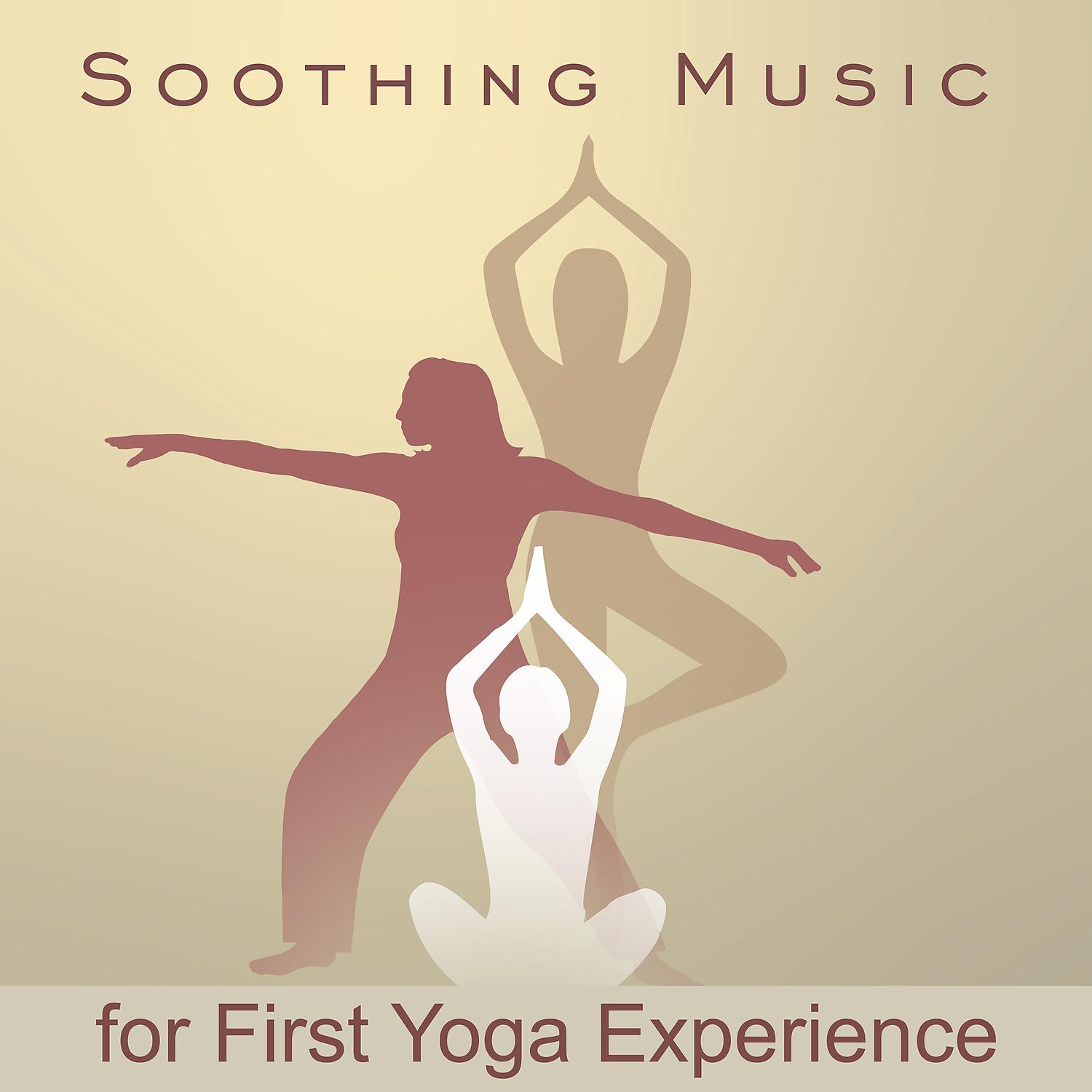 Постер альбома Soothing Music for First Yoga Experience: Top 50 Songs for Mindfulness Meditation, Breathing Exercises for Inner Peace, Stress Relief & Relaxation
