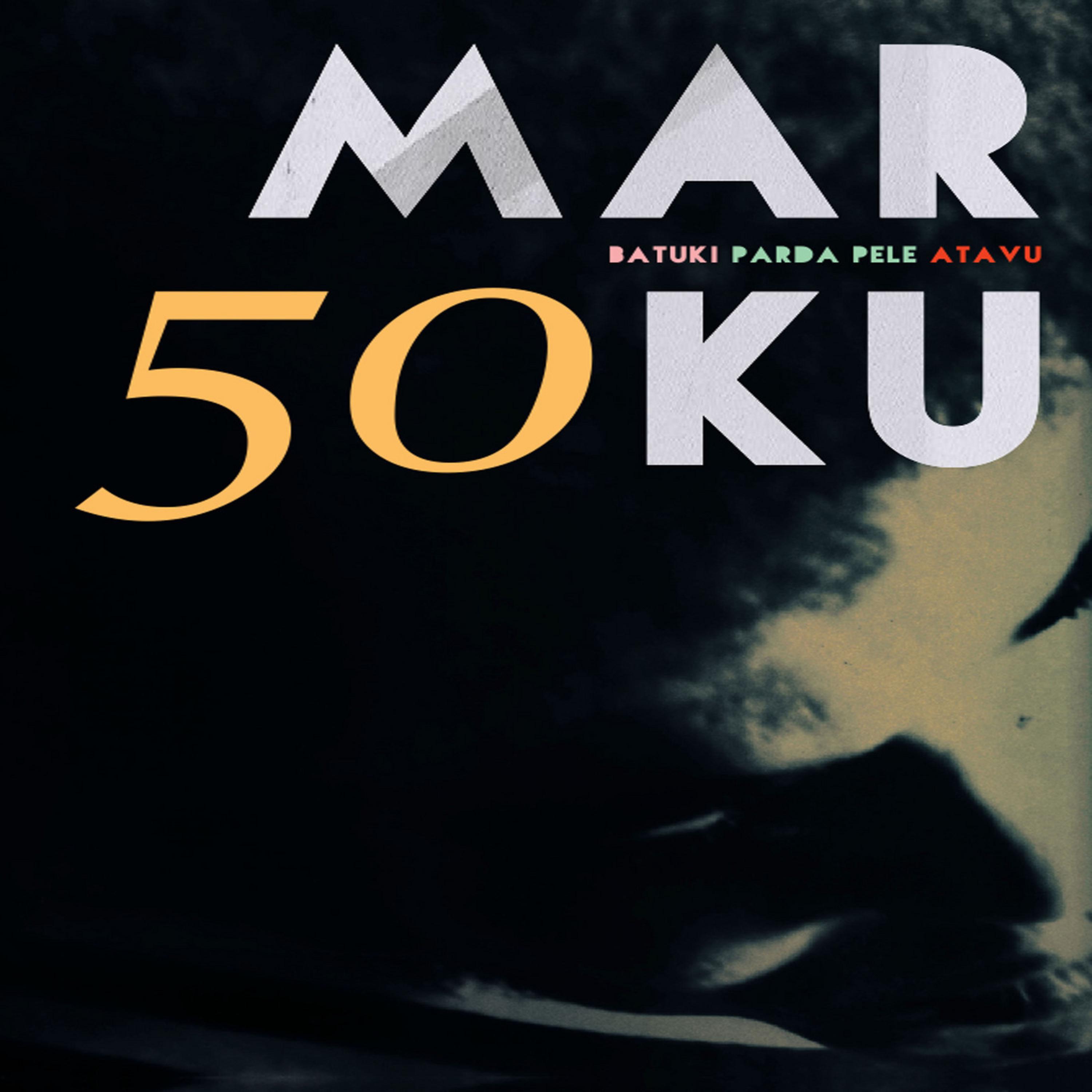Постер альбома Marku 50 - Batuki, Parda Pele, Atavu