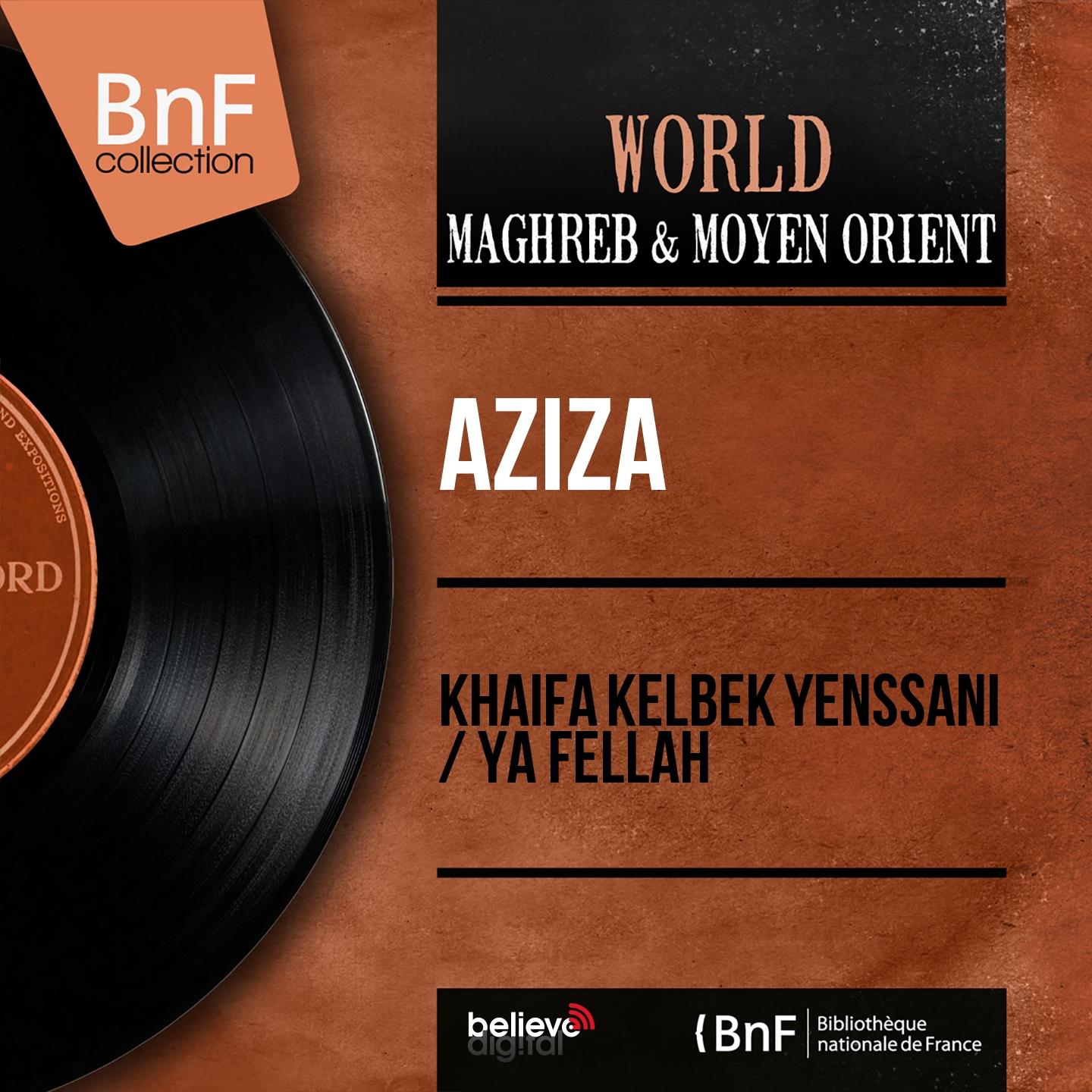 Постер альбома Khaifa Kelbek Yenssani / Ya Fellah (Mono Version)