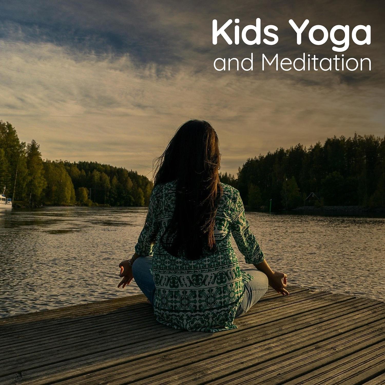 Постер альбома Kids Yoga and Meditation – Calming Background Music to Exercise, Body Stretching, Mindfulness Meditation and Relaxation