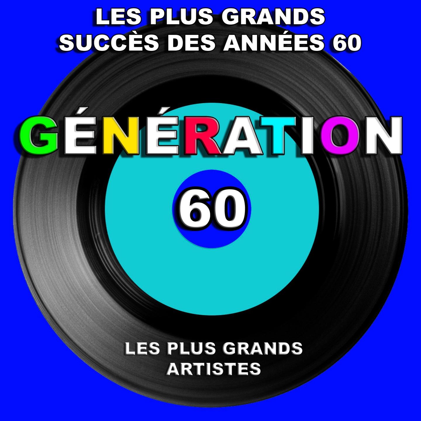 Постер альбома Génération 60 (Les plus grands succès des années 60) [Les plus grands artistes]