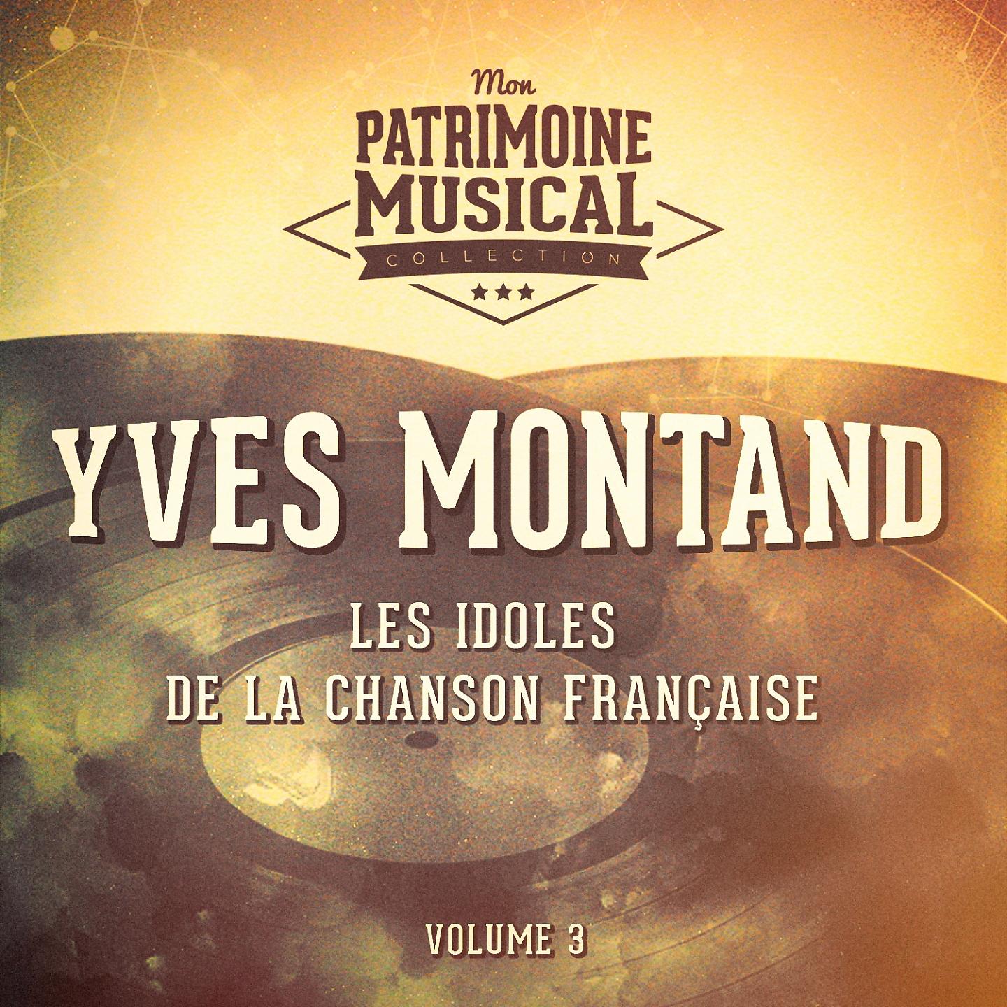 Постер альбома Les idoles de la chanson française : Yves Montand, Vol. 3