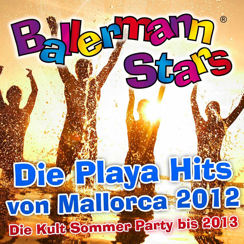 Постер альбома Ballermann Stars – Die Playa Hits von Mallorca 2012 – Die Kult Sommer Party bis 2013