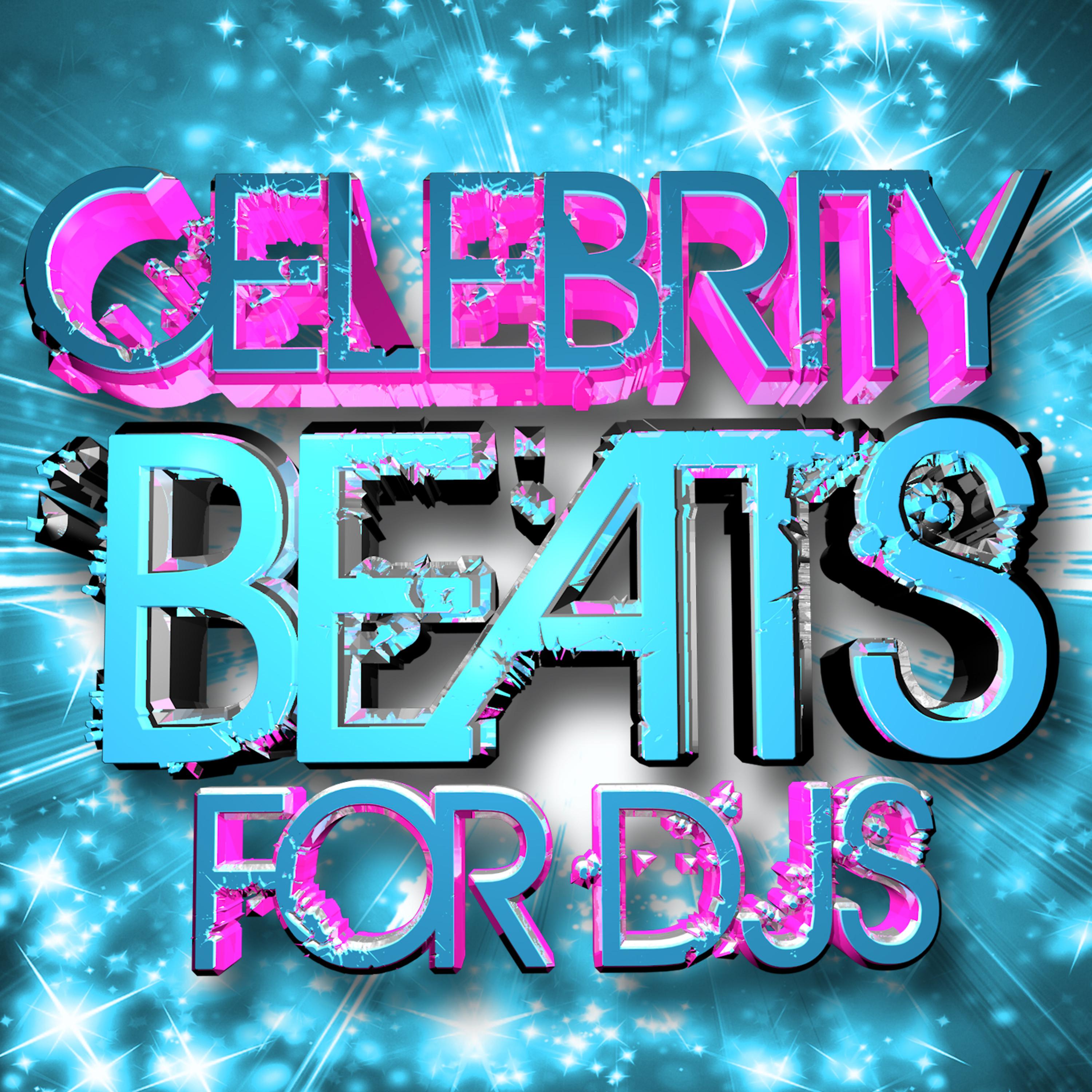 Постер альбома Celebrity Beats for DJ's