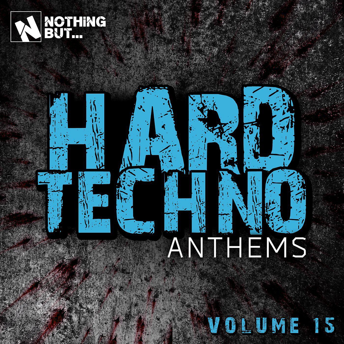 Постер альбома Nothing But... Hard Techno Anthems, Vol. 15