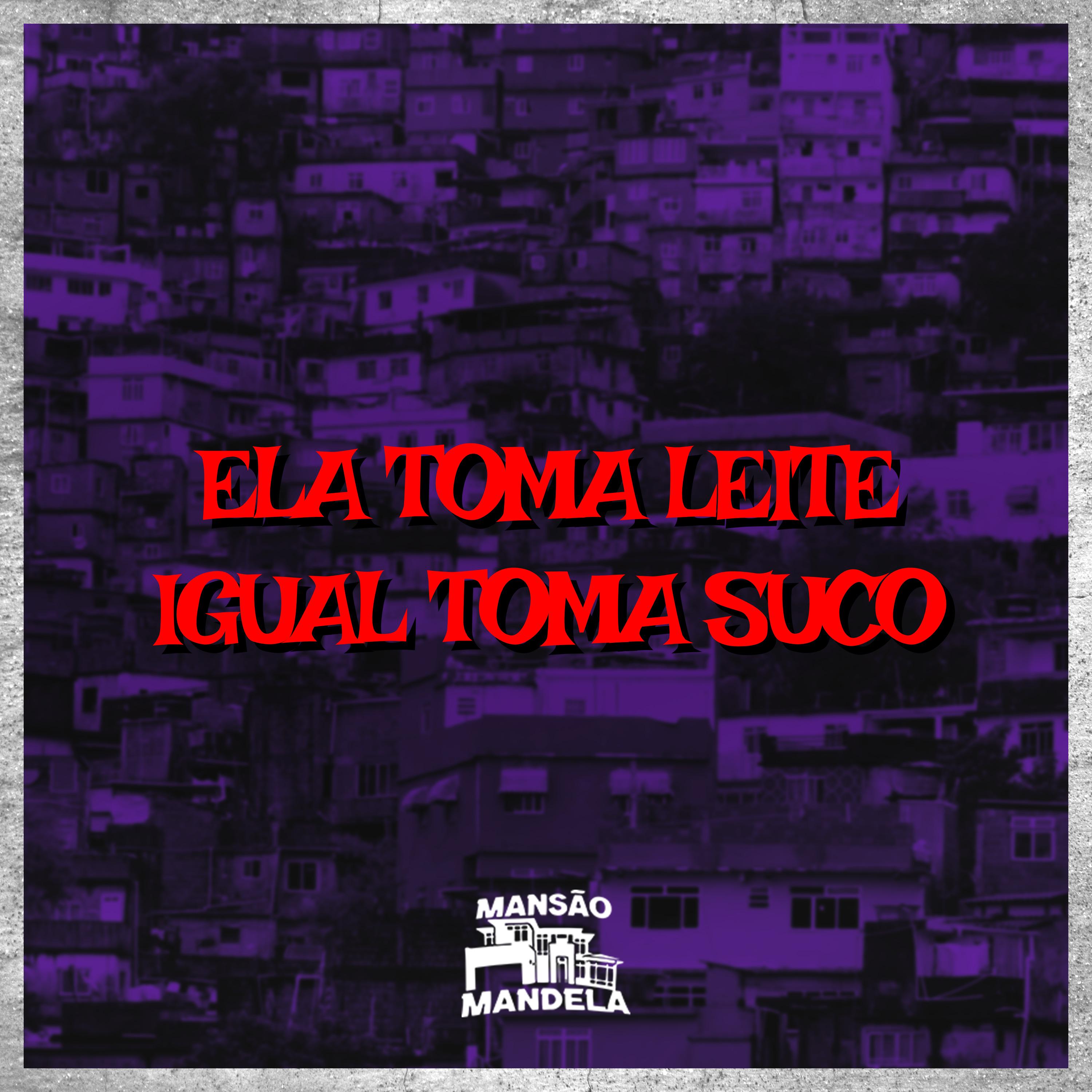 Постер альбома Ela Toma Leite Igual Toma Suco