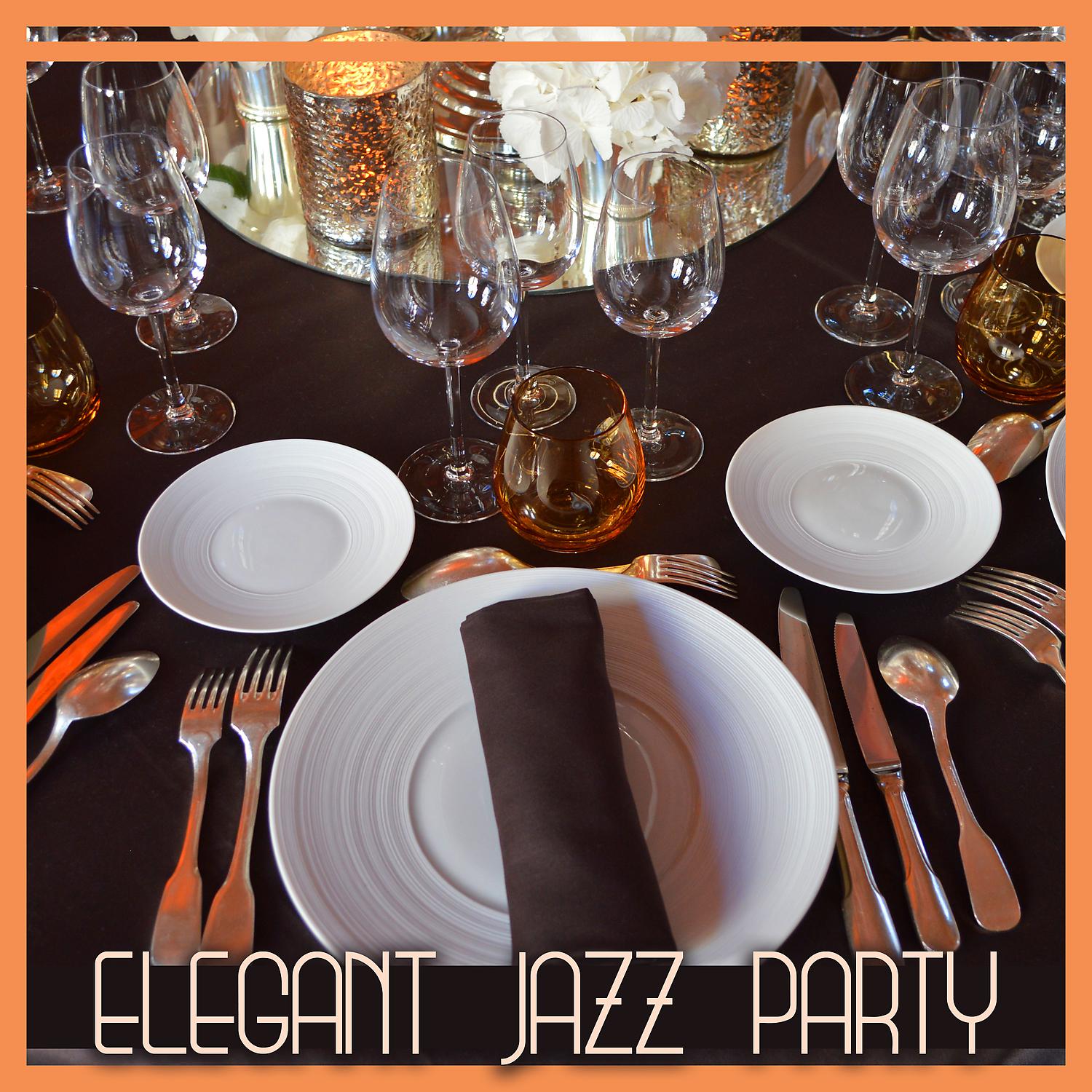Постер альбома Elegant Jazz Party: Smooth Instrumental Music for Dinner & Restaurant & Friends Meeting