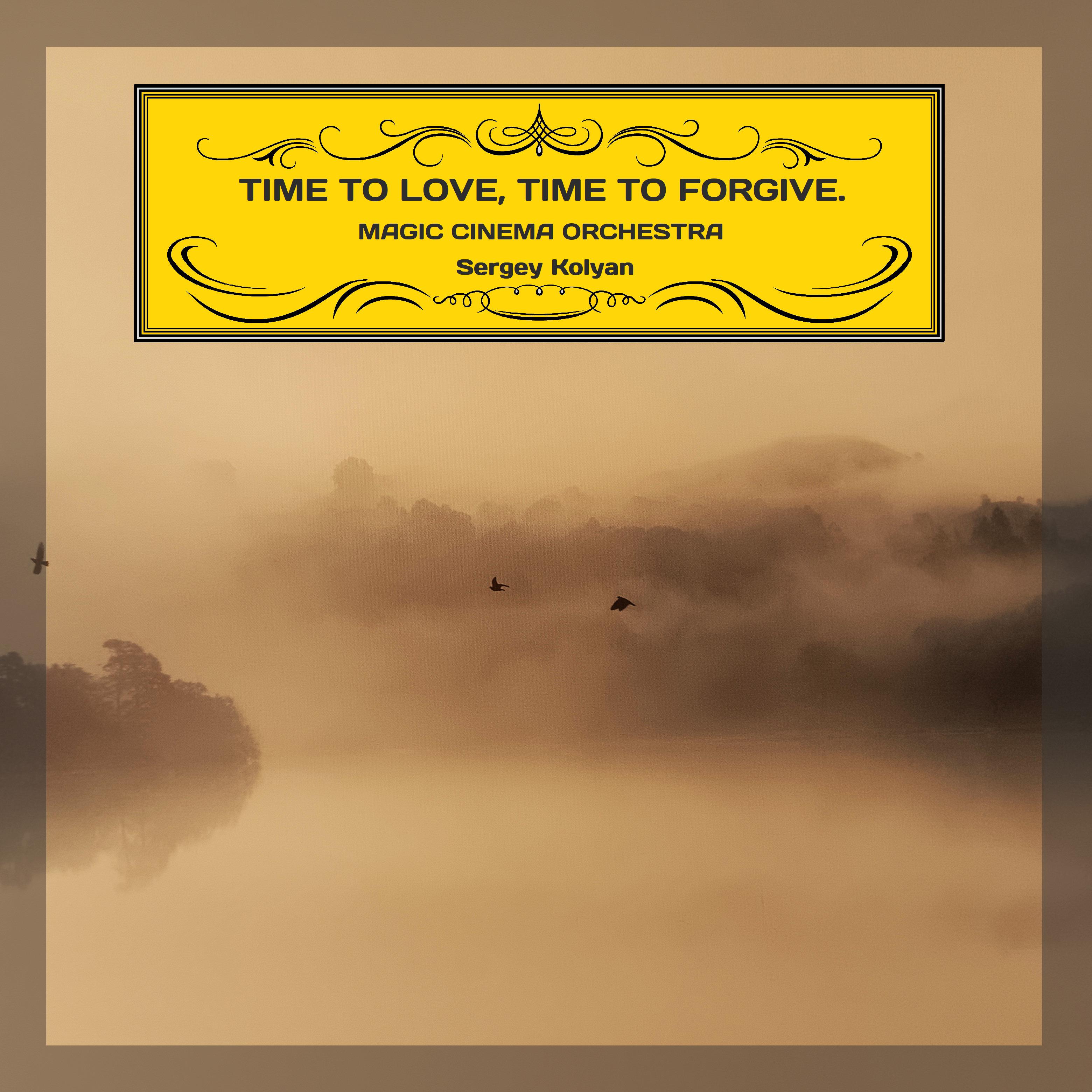 Постер альбома Time to Love, Time to Forgive. Magic Cinema Orchestra