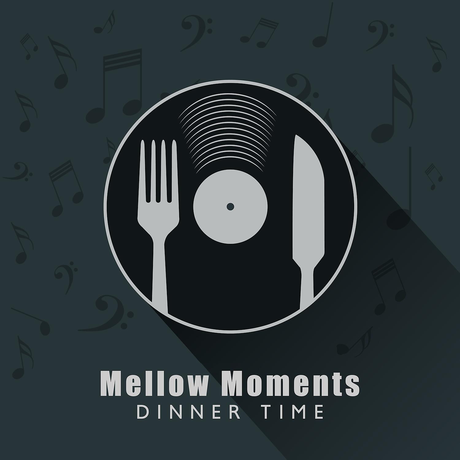 Постер альбома Mellow Moments: Dinner Time