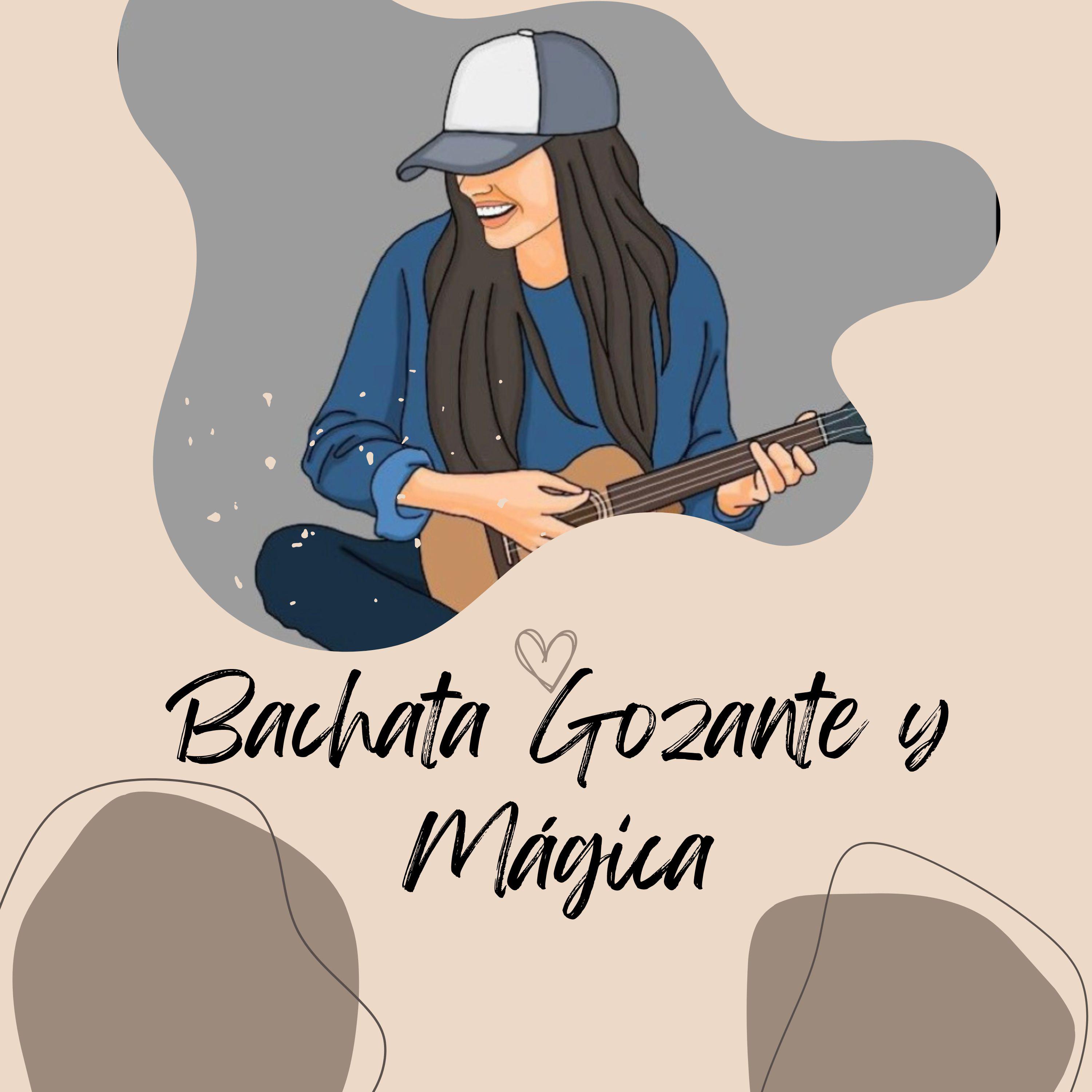 Постер альбома Bachata gozante y magica