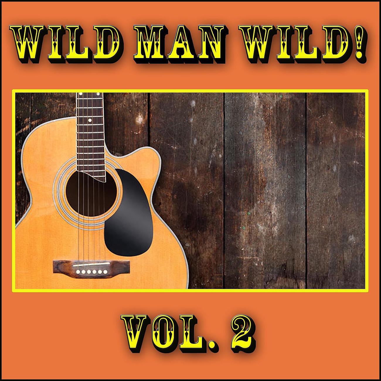Постер альбома Wild Man Wild!, Vol. 2